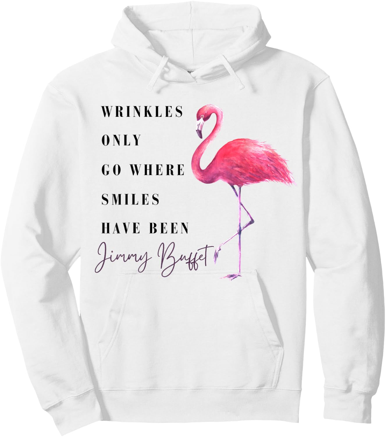 Funny Flamingo Wrinkles Only Go Where Smiles Have Been Hoodie - Hoodie | White