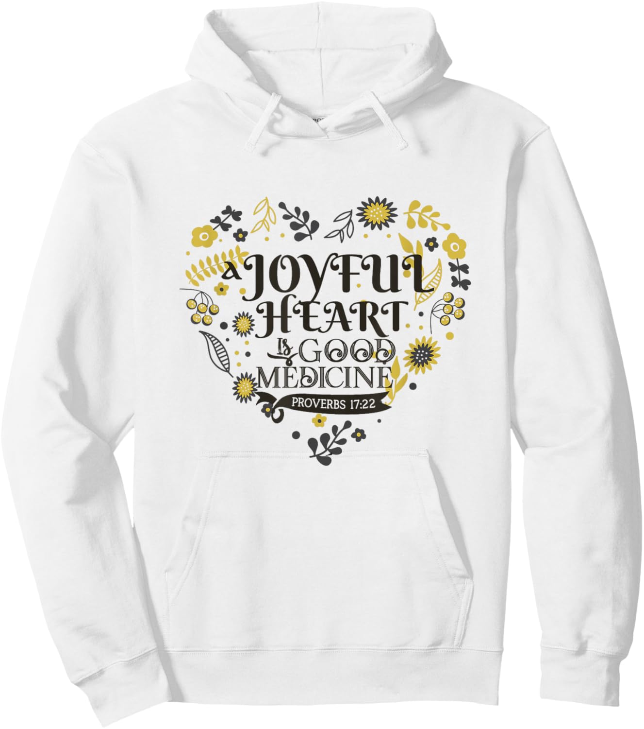 Joyful A Heart Is Good A Medicine Proverbs 17:22 Bible Verse Hoodie - Hoodie | White