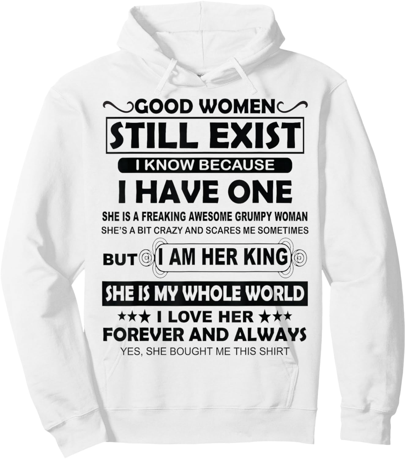 Good Women Still Exist I Know Because I Have One Hoodie - Hoodie | White