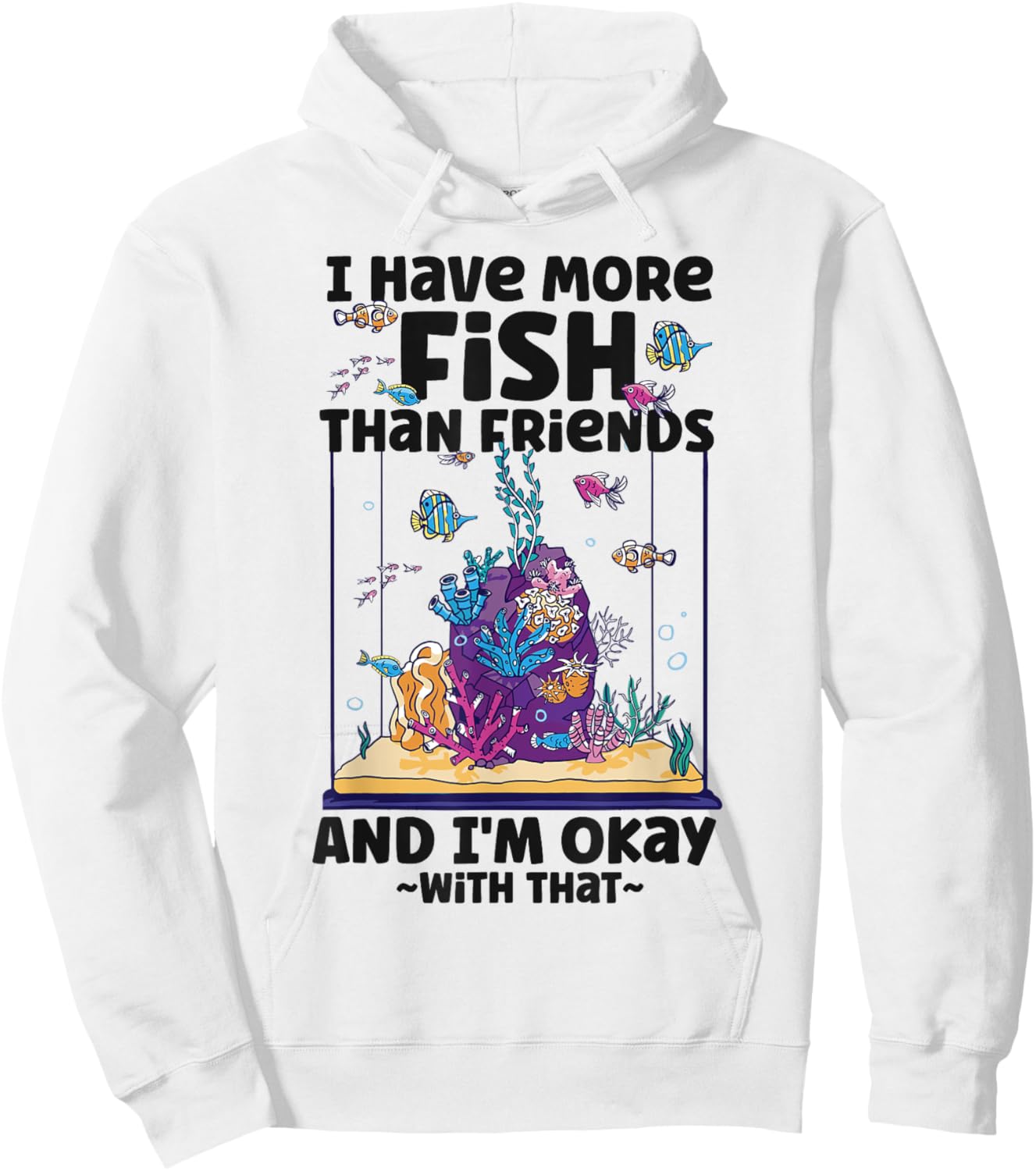 Saltwater Aquarium I Have More Fish Than Friends And I'M Hoodie - Hoodie | White