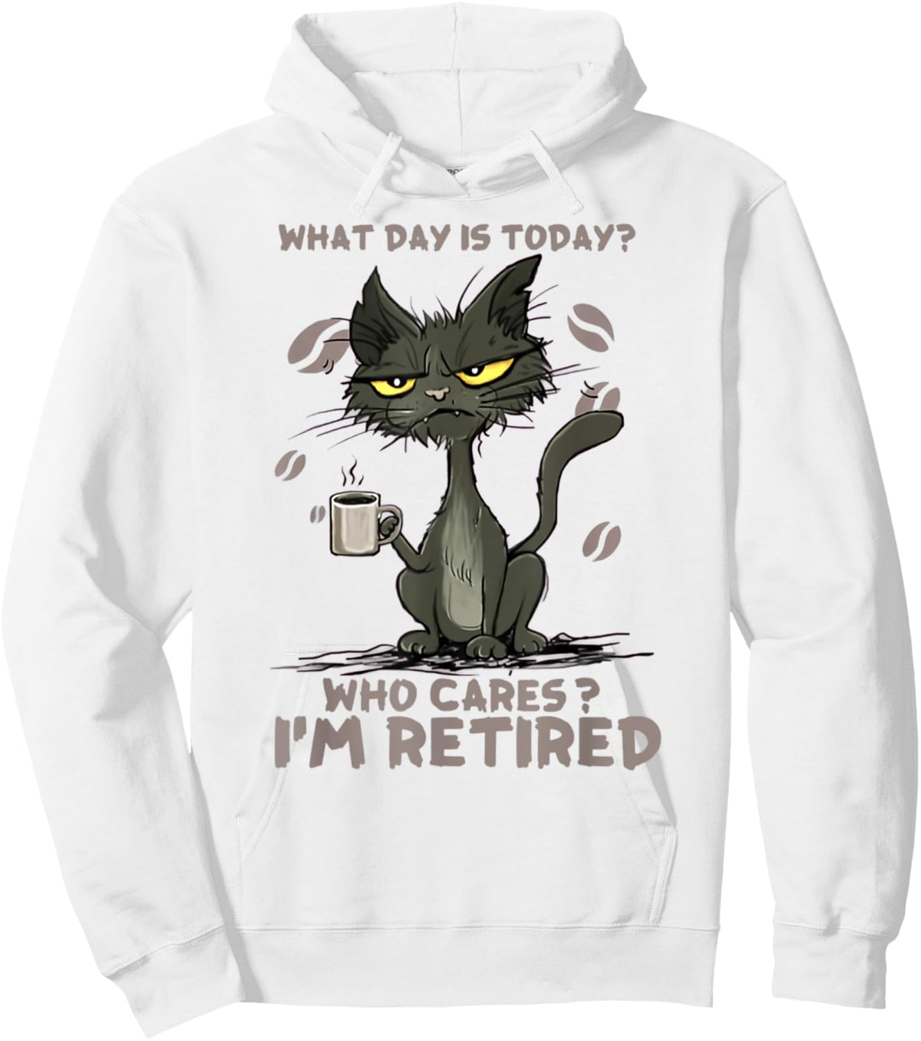 Cat What Day Is Today Who Cares I‘m Retired Men Women Hoodie - Hoodie | White