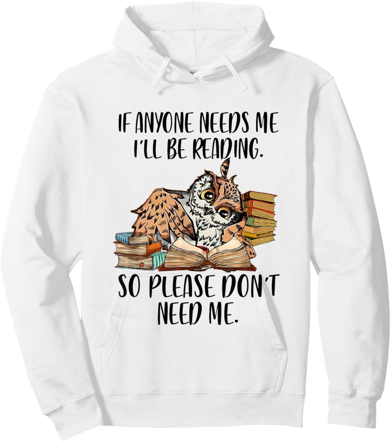 If Anyone Needs Me I'll Be Reading Funny Librarian Bookish Hoodie - Hoodie | White