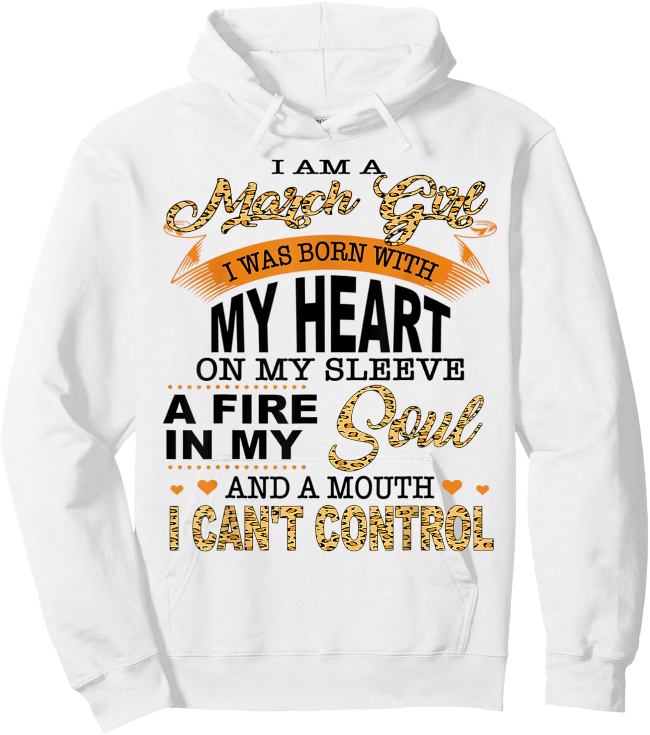 I Am A March Girl I Was Born with My Heart On My Sleeve Hoodie - Hoodie | White