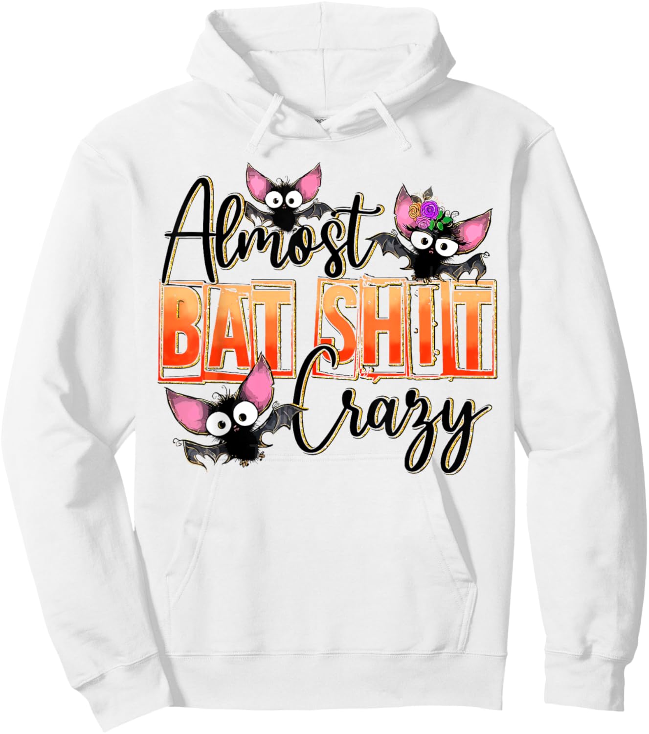 Almost Bat Shit Crazy Cute Halloween Batshit Crazy Sarcastic Hoodie - Hoodie | White