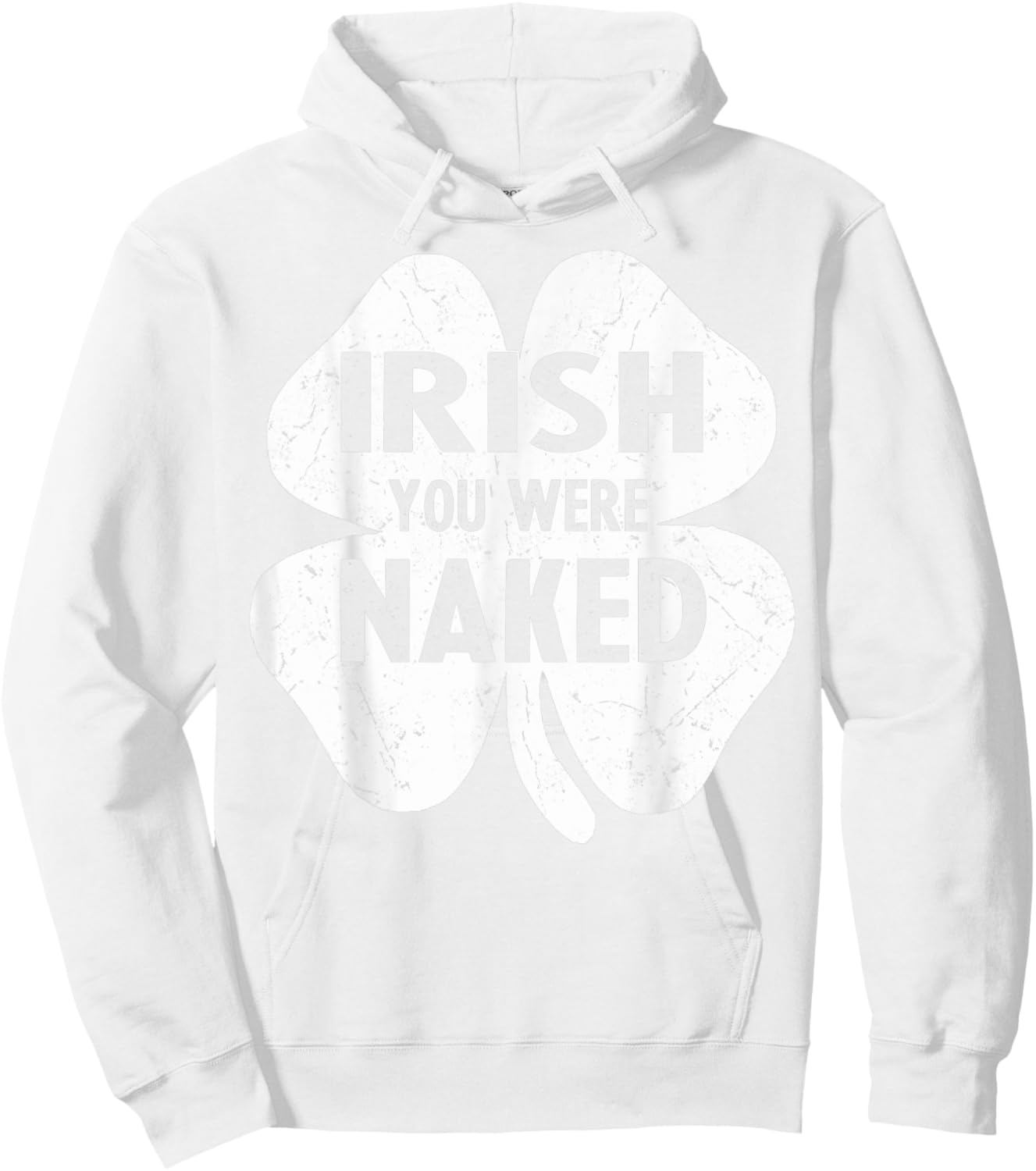 Irish You Were Naked Funny St Patricks Day Shamrock Gift Men Hoodie - Hoodie | White
