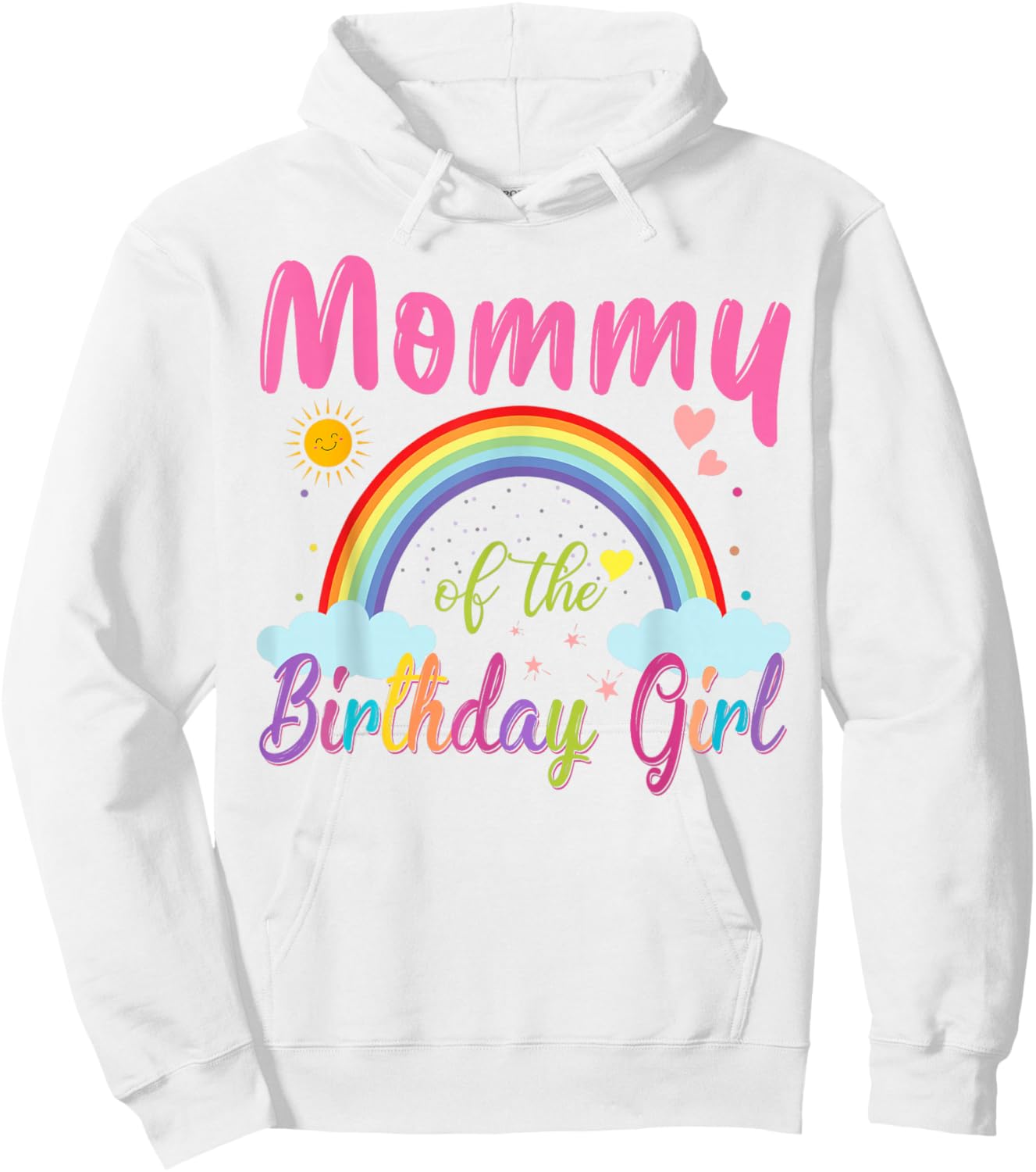 Mommy of The Birthday Girl Rainbow Birthday Matching Family Hoodie - Hoodie | White