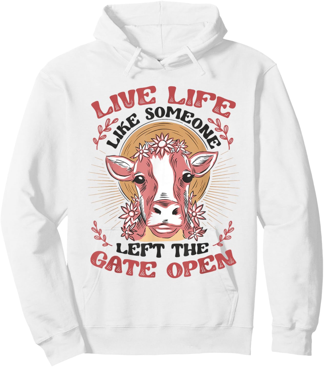 Live Life Like Someone Left The Gate Open Cow Heifer Hoodie - Hoodie | White