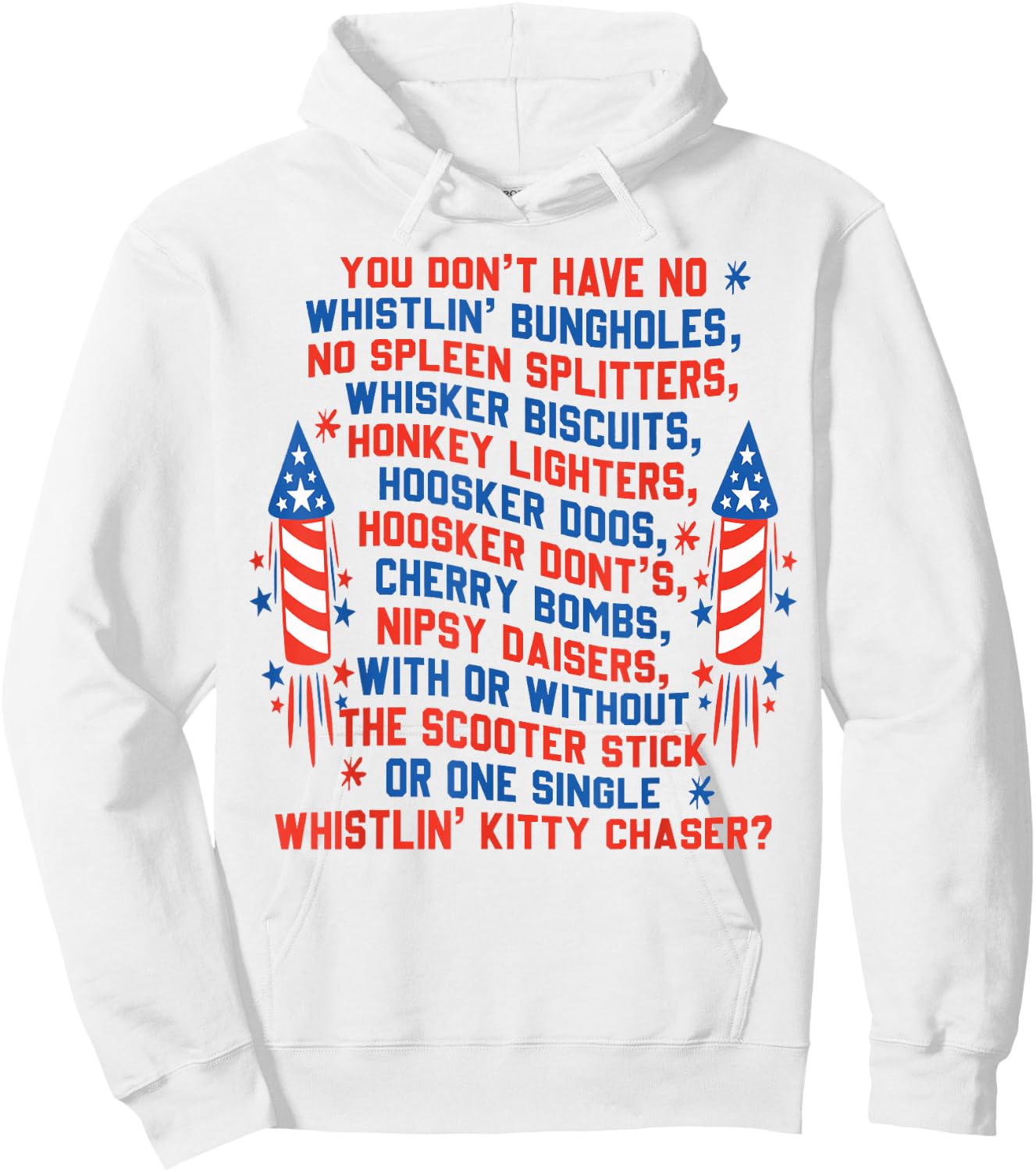 You Don’t Have No Whistlin’ Bungholes 4th of July Hoodie - Hoodie | White
