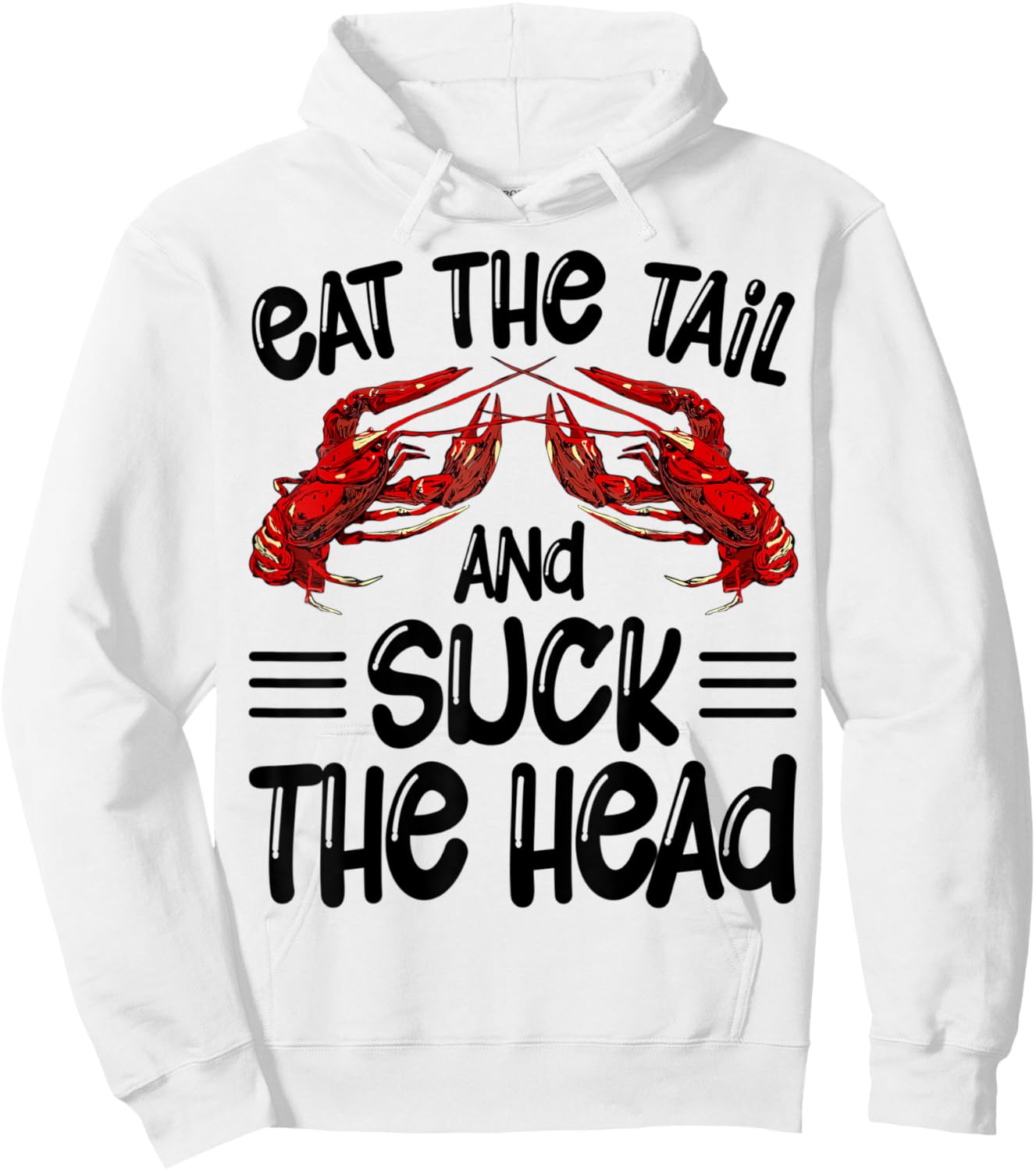 Eat The Tail And Suck The Head Crawfish Crayfish Funny Hoodie - Hoodie | White