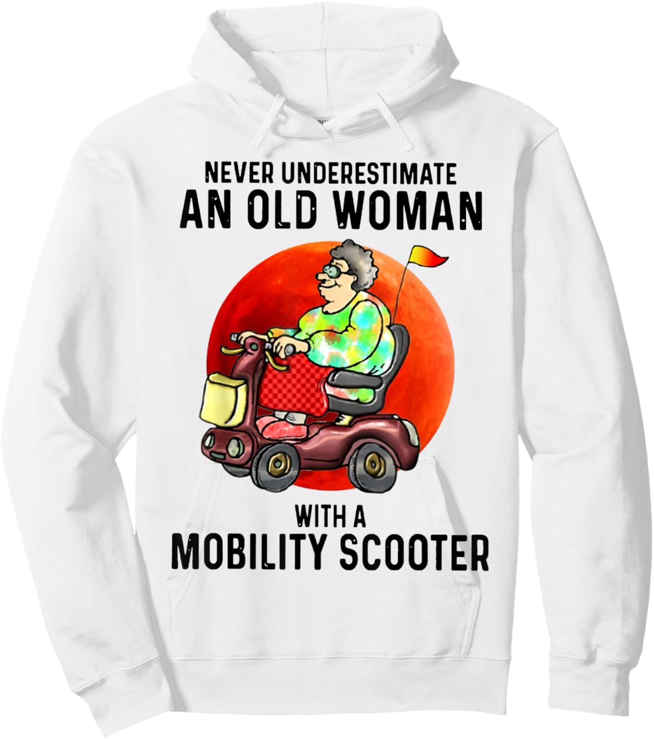 Never Underestimate An Old Woman With A Mobility Scooter Hoodie - Hoodie | White