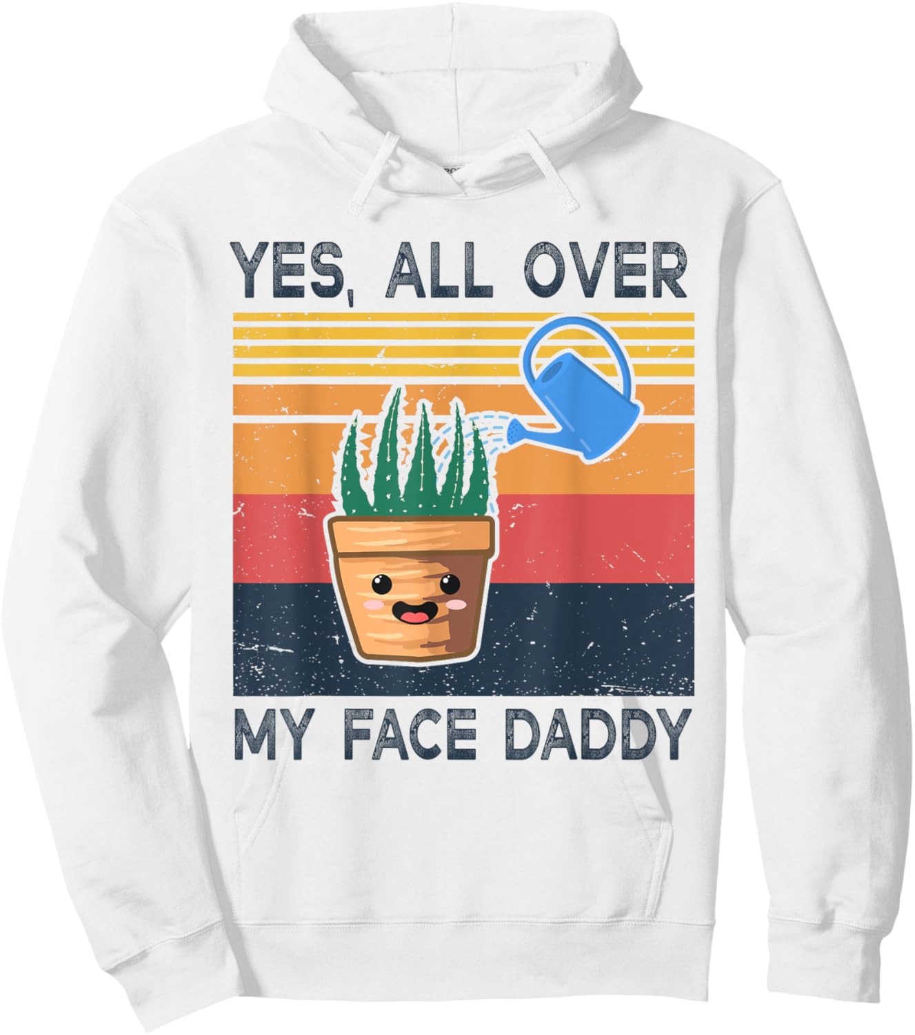 Yes All Over My Face Daddy Funny Plant Daddy Vintage Hoodie - Hoodie | White