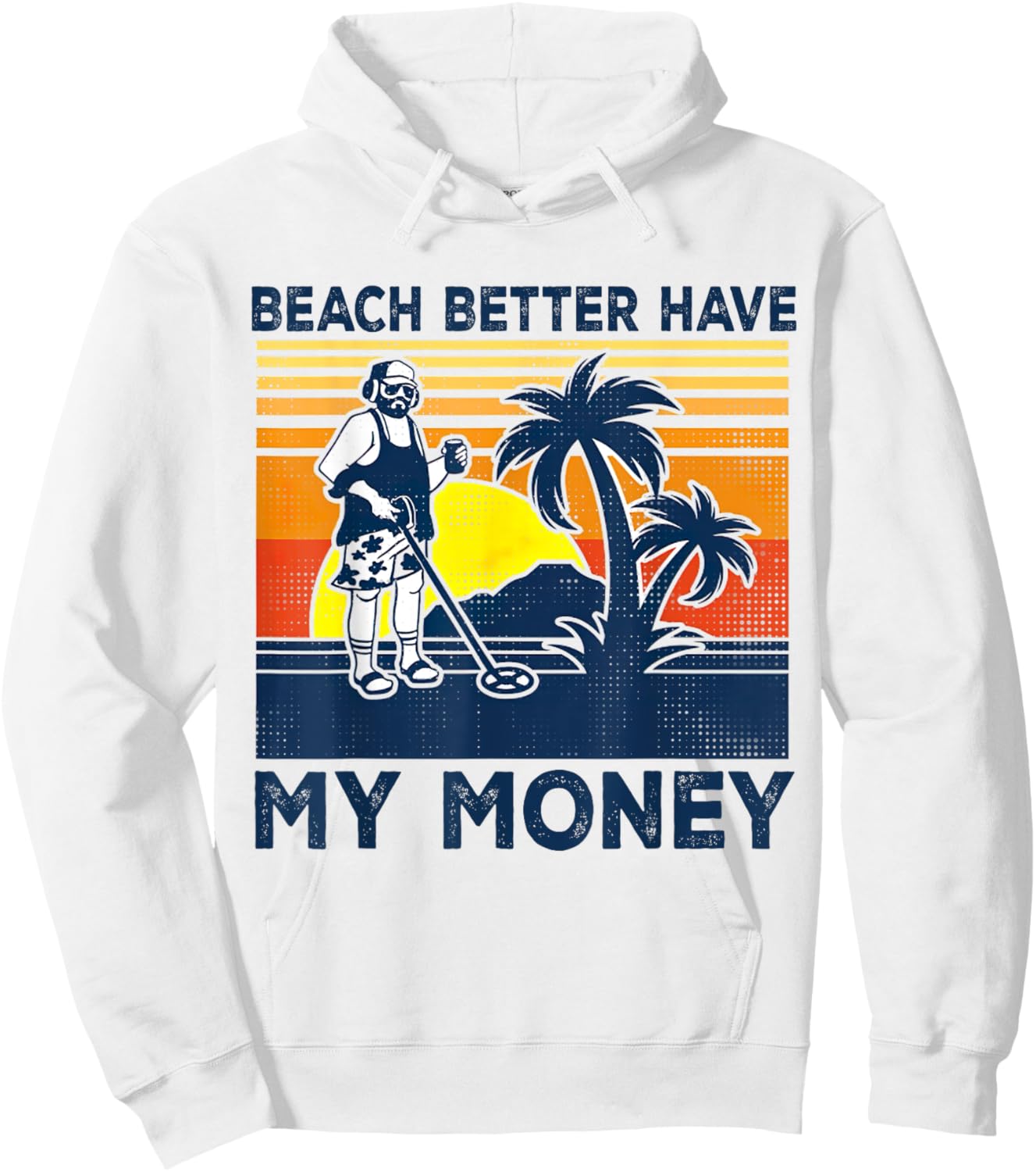 Retro Beach Better Have My Money Men's, Vintage-Summer Hoodie - Hoodie | White