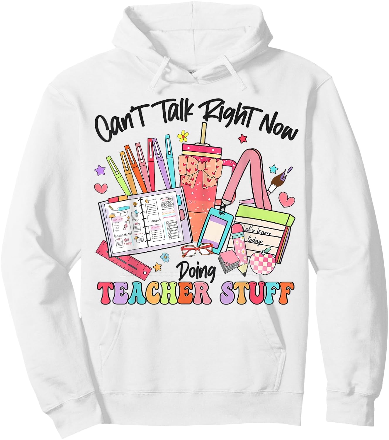 Can't Talk Right Now Doing Teacher Stuff Funny Teacher Stuff Hoodie - Hoodie | White