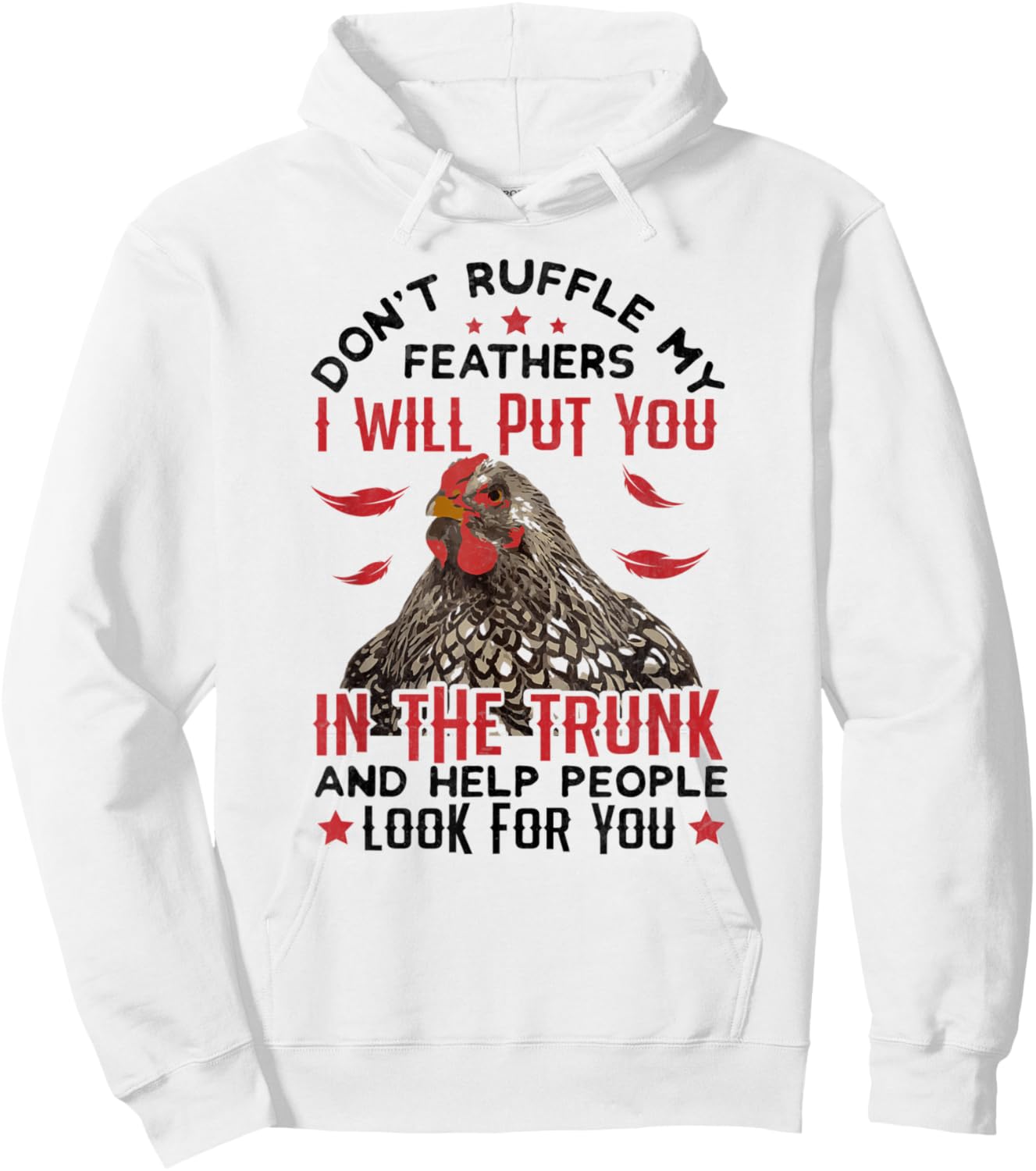 Don't Ruffle My Feathers I Will Put You - For Chickens Lover Hoodie - Hoodie | White
