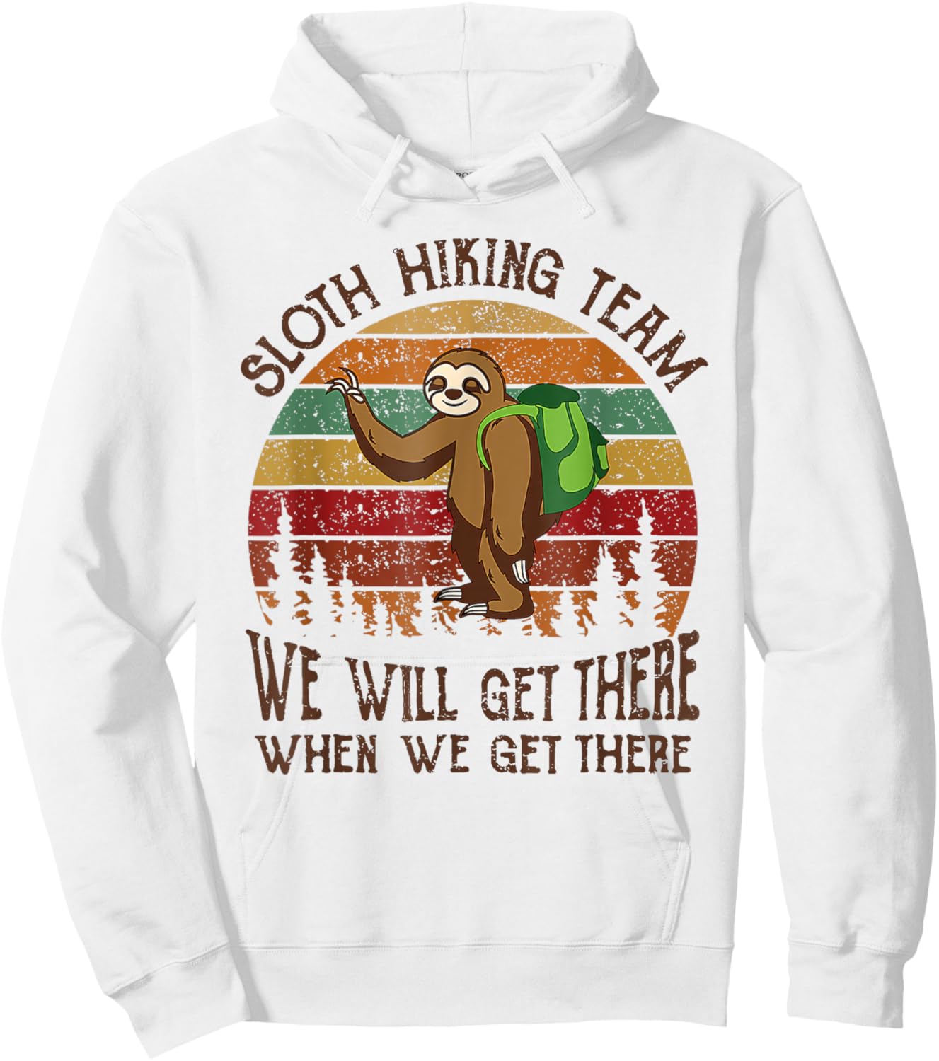 Funny Sloth Hiking Team We'll Get There When We Get There Hoodie - Hoodie | White
