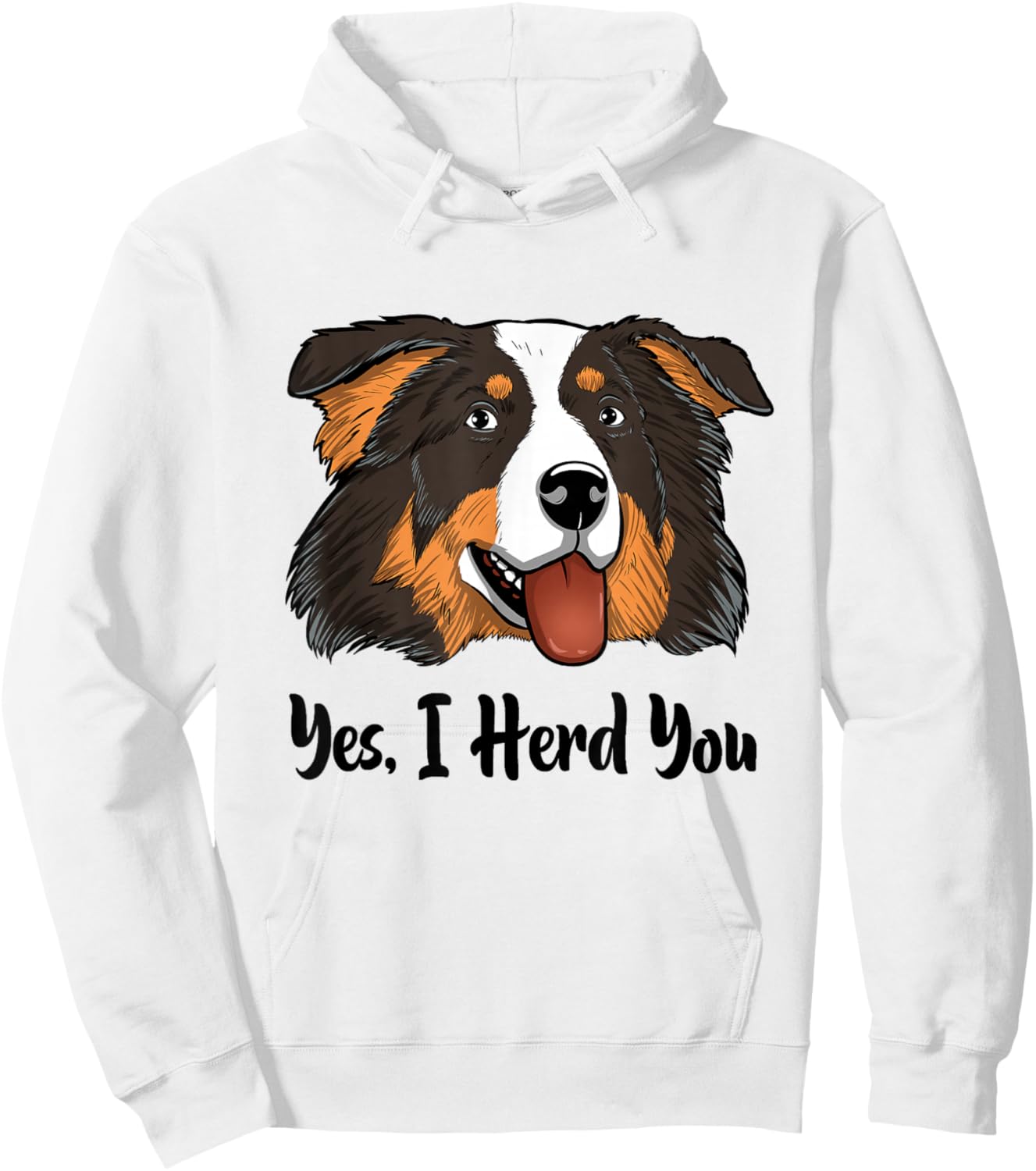 Aussie Black Tri Australian Shepherd Yes I Herd You Hoodie - Hoodie | White