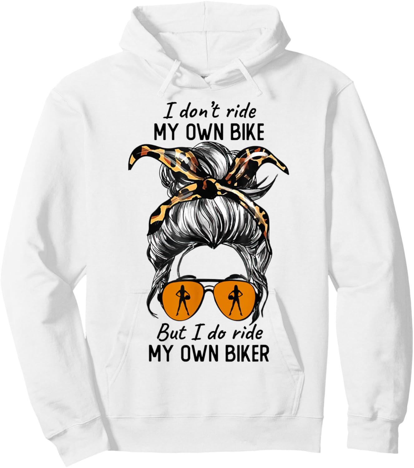 Messy Bun I Dont Ride My Own Bike I Do Ride Own Biker Hoodie - Hoodie | White