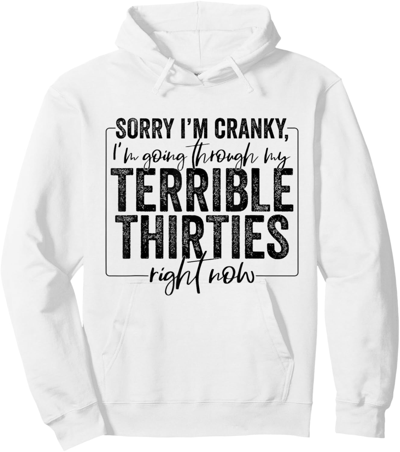 Sorry I’m Cranky I’m Going Through My Terrible Thirties 30s Hoodie - Hoodie | White