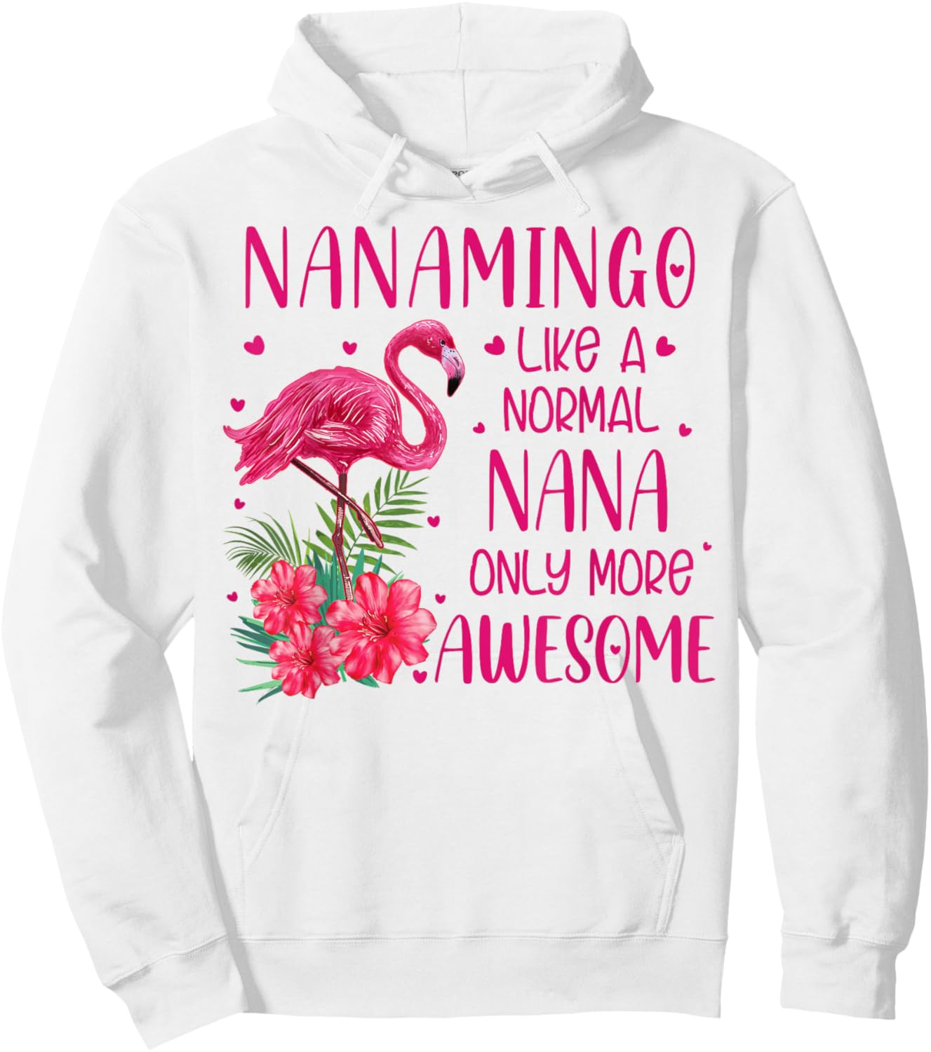 Nanamingo Like A Normal Nana Flamingo Lover Grandmother Hoodie - Hoodie | White