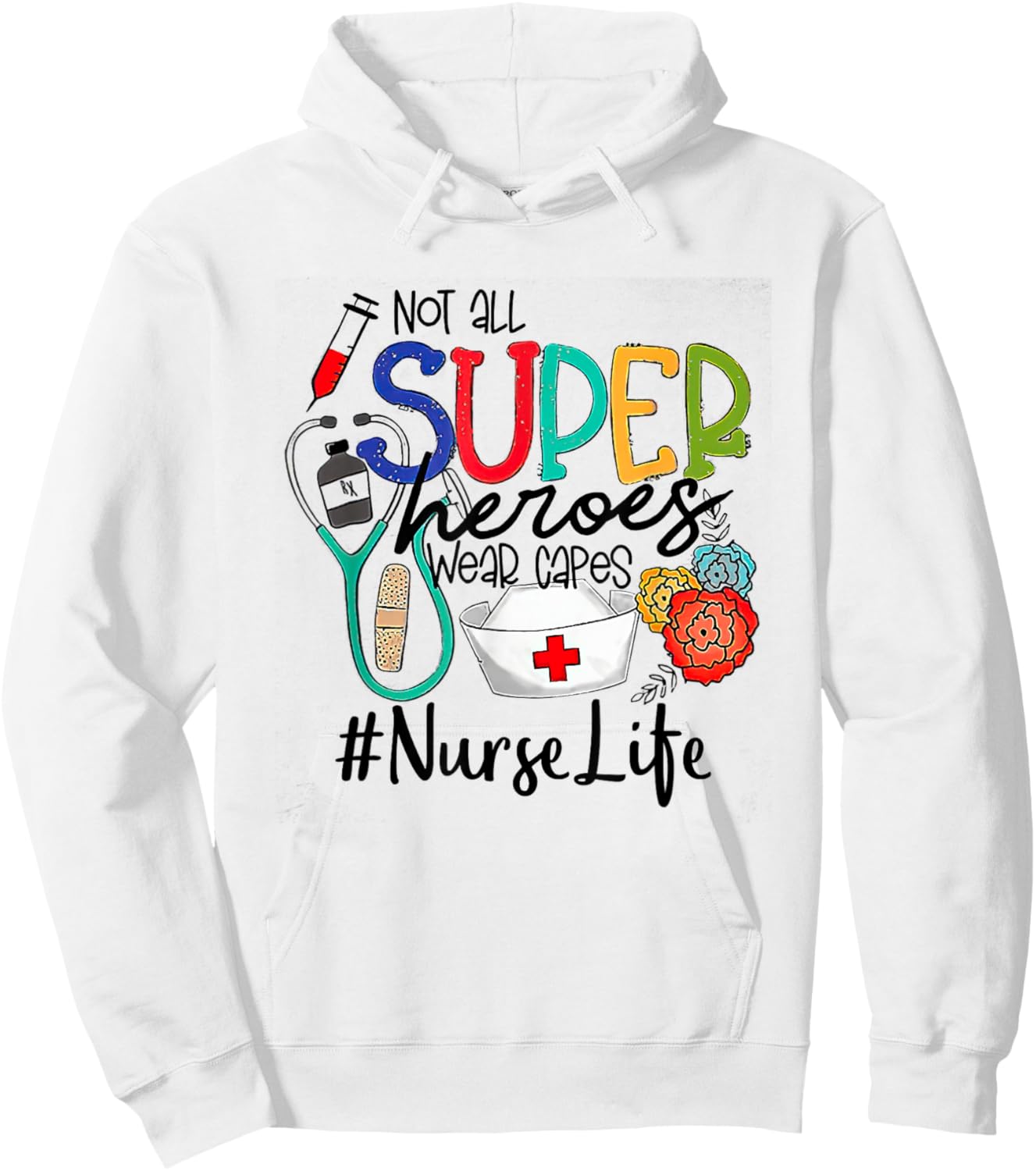 Nurse Not All Super Heroes Wear Capes Mother's Day Nurse Fun Hoodie - Hoodie | White