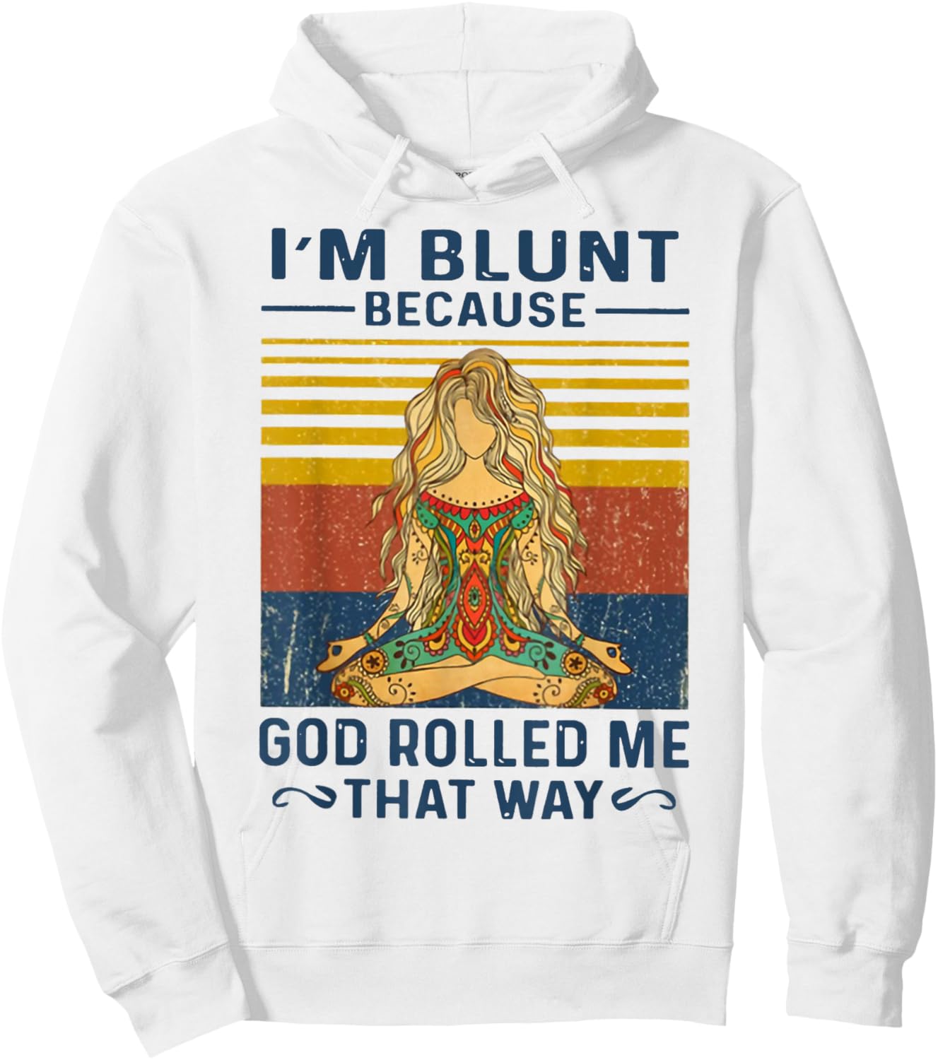 I'm Blunt Because God Rolled Me That Way Yoga Hoodie - Hoodie | White