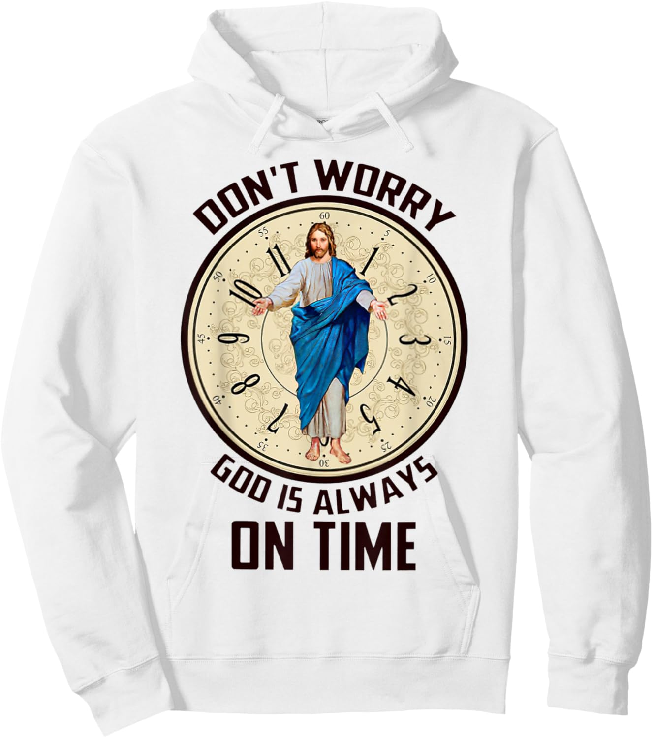 Don't Worry God Is Always On Time Christian Jesus Lovers Hoodie - Hoodie | White