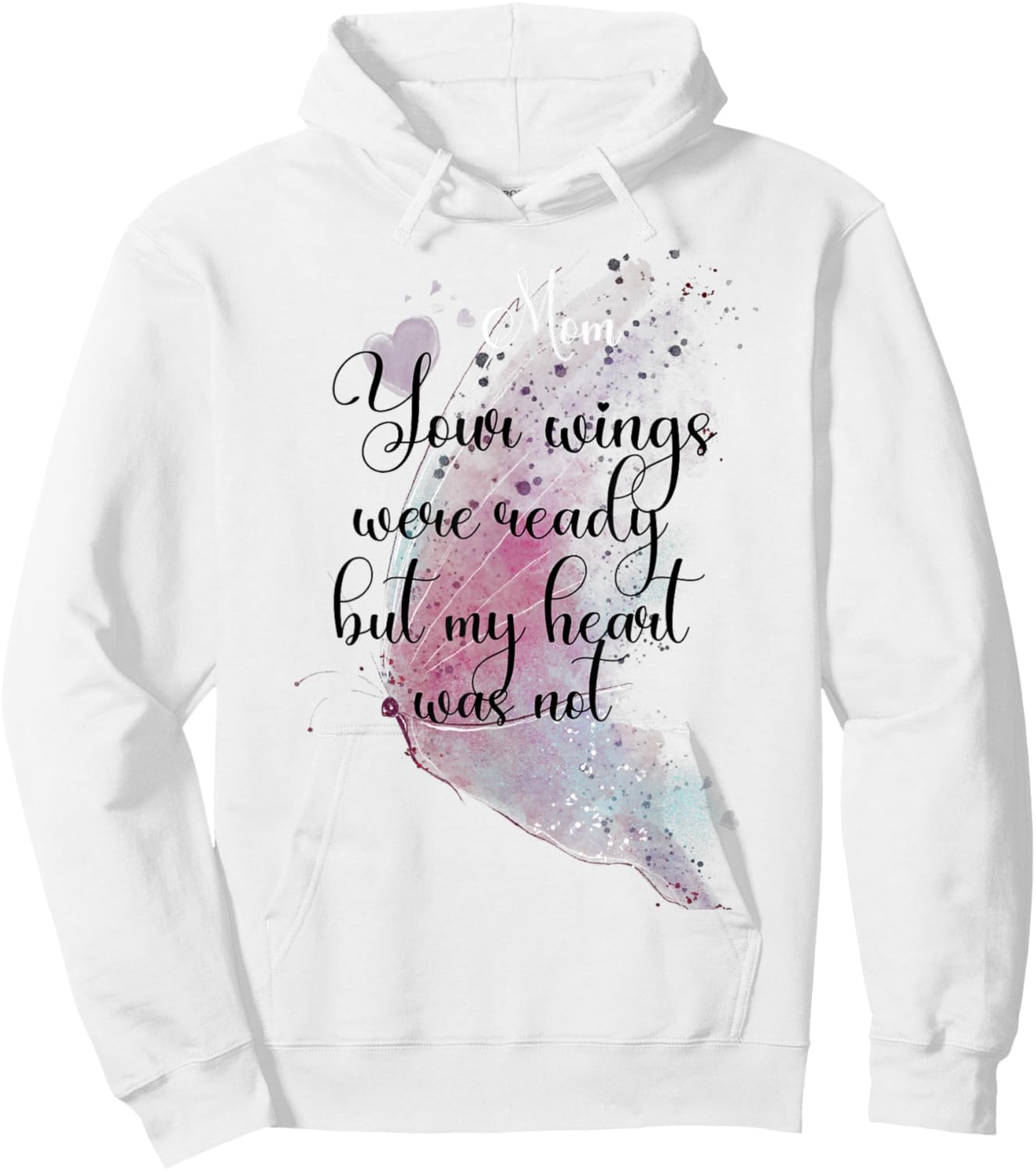 Mom Your Wings Were Ready But My Heart Was Not Butterfly Hoodie - Hoodie | White