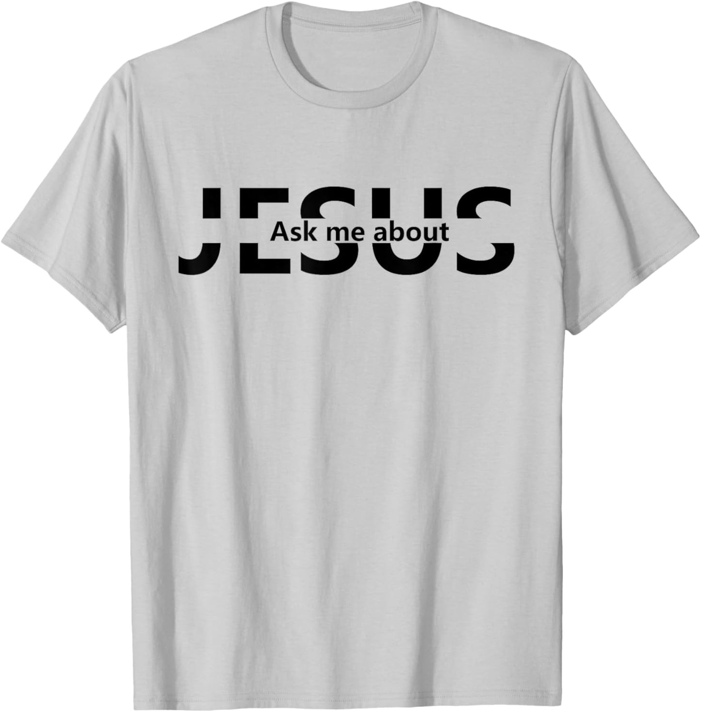 Jesus Religion God - Men and Women - Jesus Ask Me About T-Shirt - T-Shirt | Ash