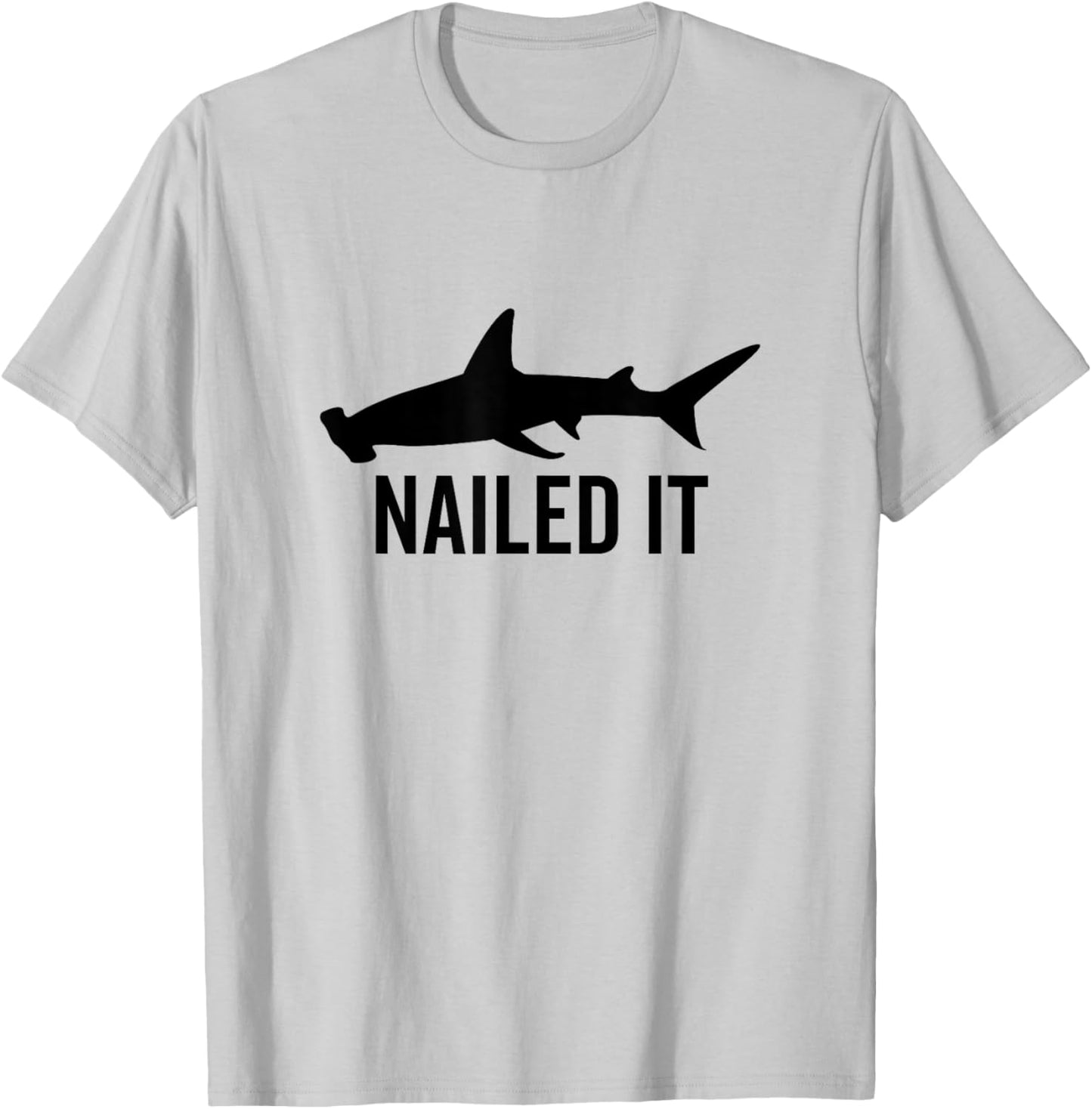Nailed It Hammerhead Shark Funny Animal Lover T-Shirt - T-Shirt | Ash