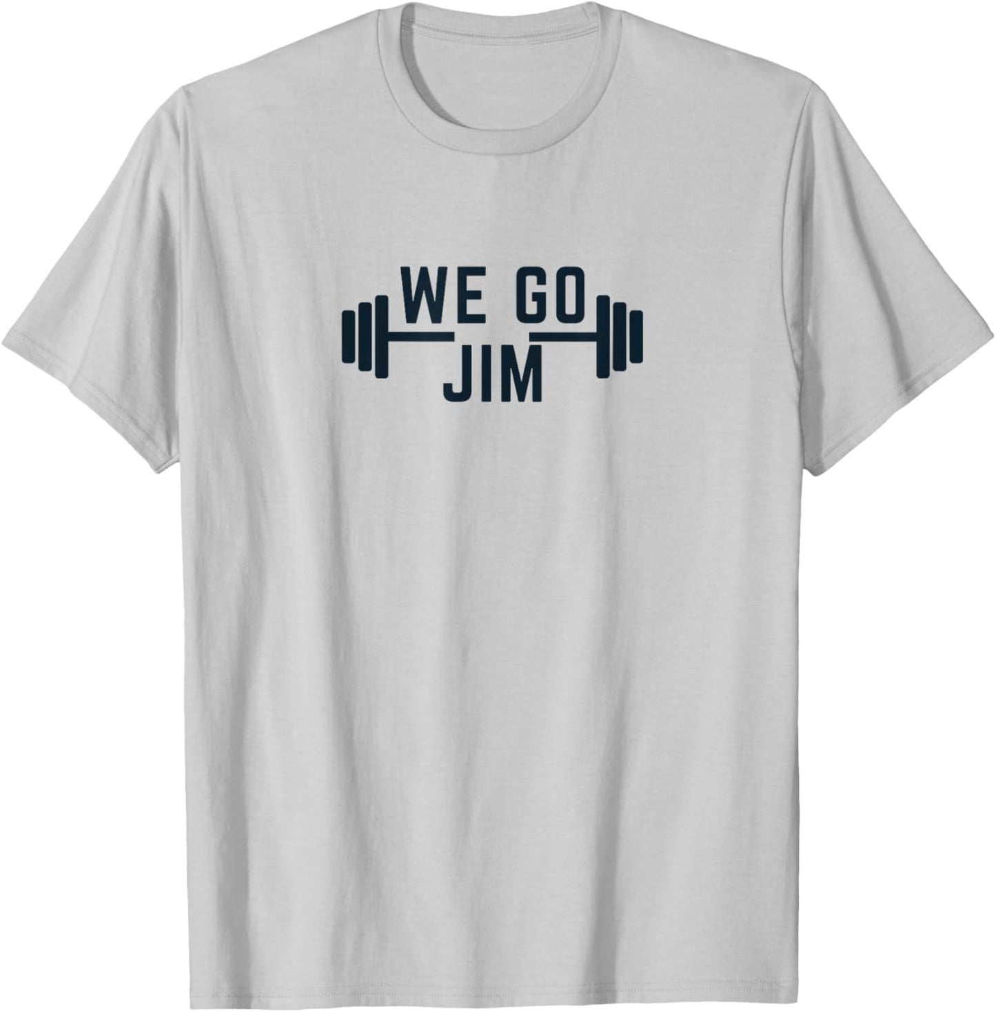 We Go Jim Workout Funny T-Shirt - T-Shirt | Ash