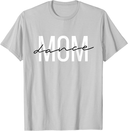 Dance Mom Funny Dance Mom Mother's Day T-Shirt - T-Shirt | Ash