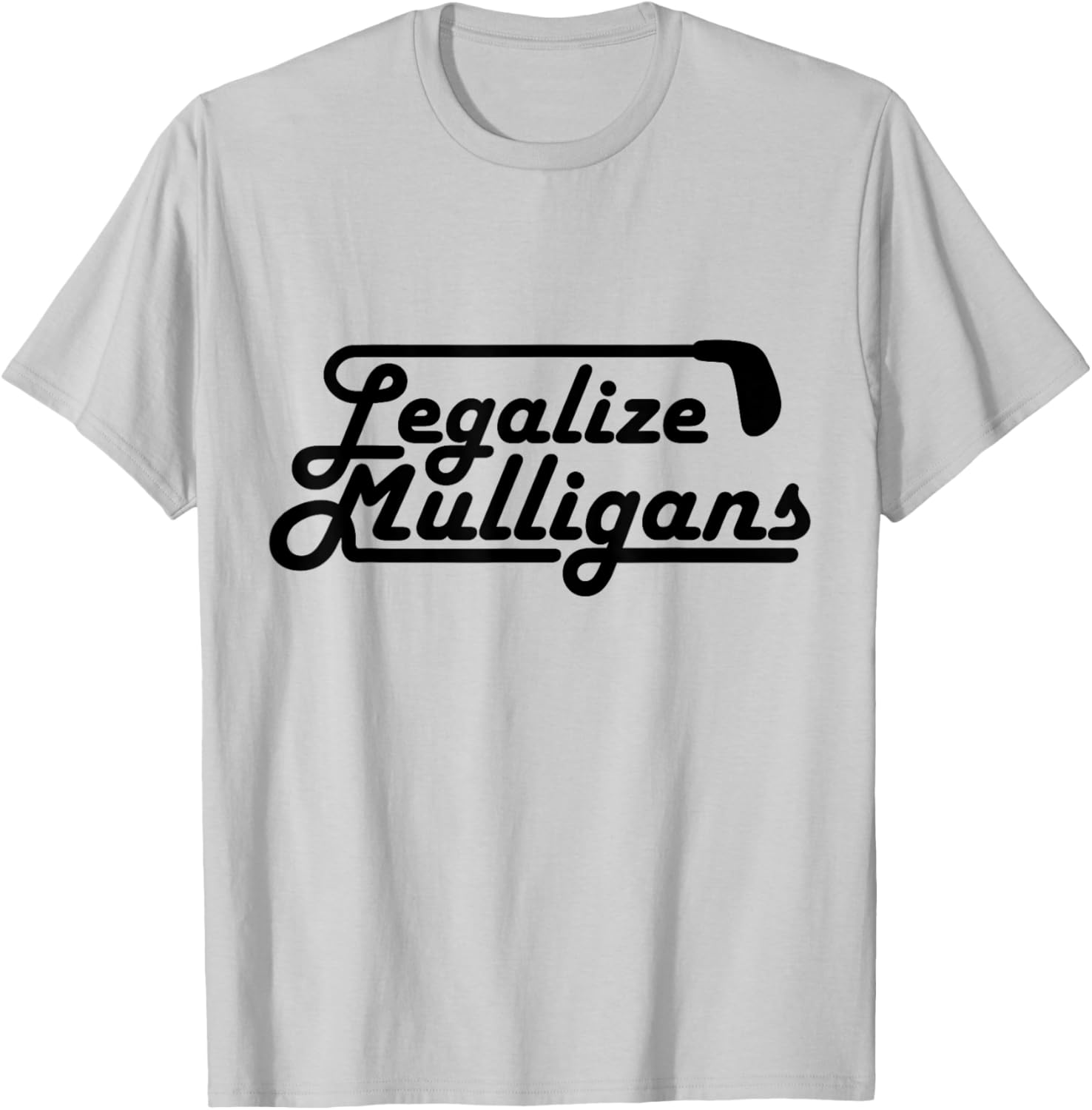Legalize Mulligans Funny Golf Gift T-Shirt - T-Shirt | Ash