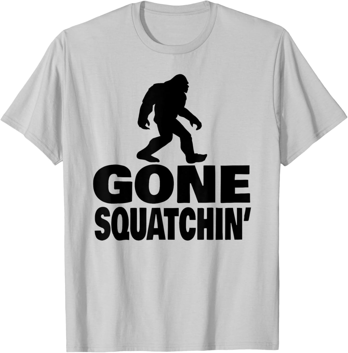 gone squatchin funny Bigfoot gone squatchin T-Shirt - T-Shirt | Ash