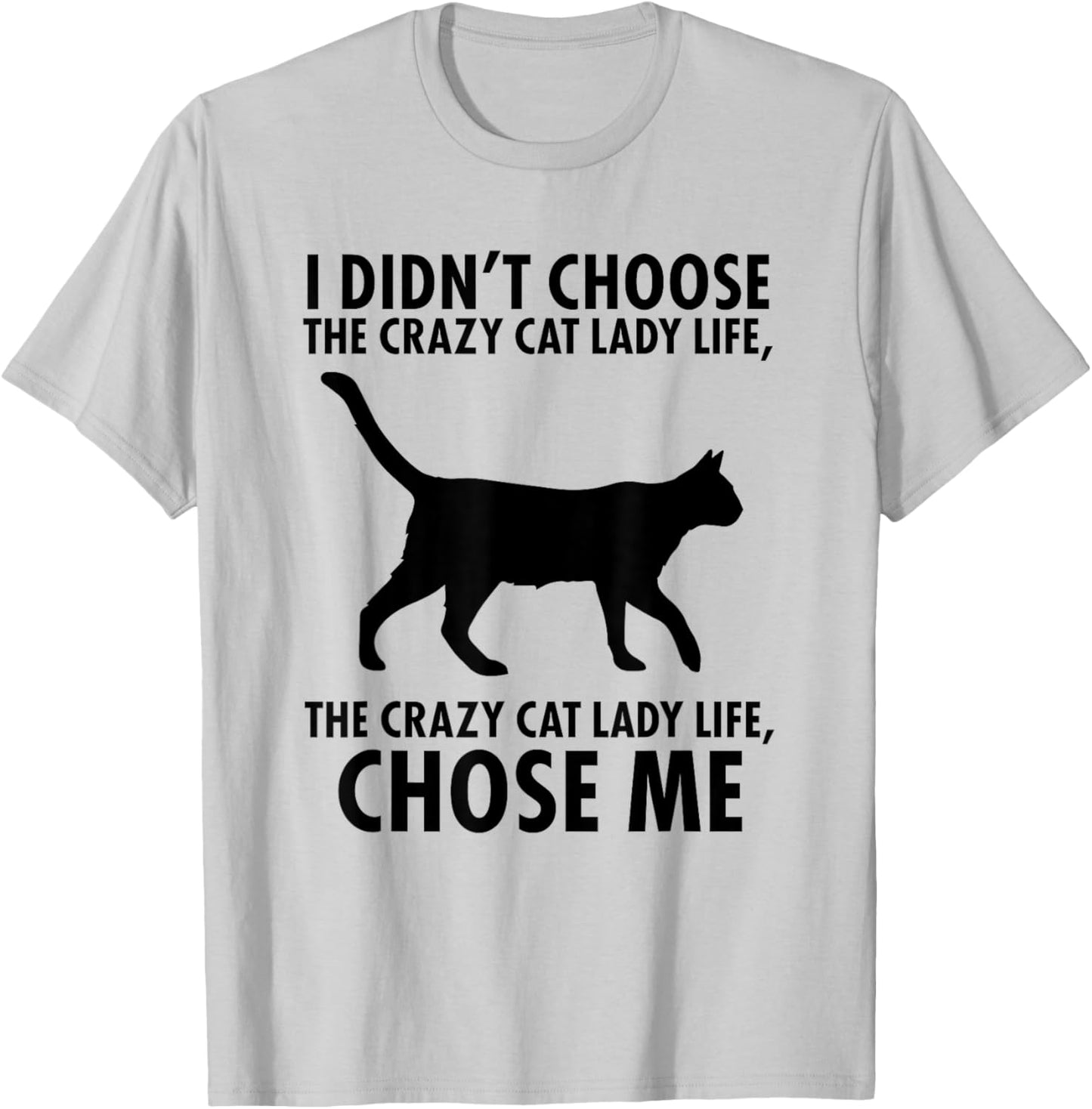 I Don't Choose Crazy cat Lady Life T-Shirt - T-Shirt | Ash