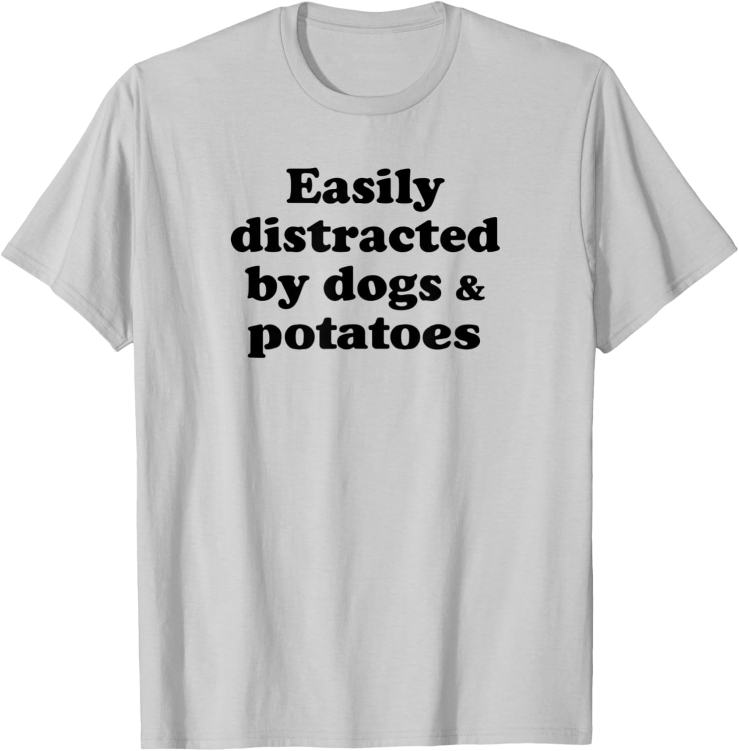 Easily Distracted By Dogs And Potatoes T-Shirt - T-Shirt | Ash