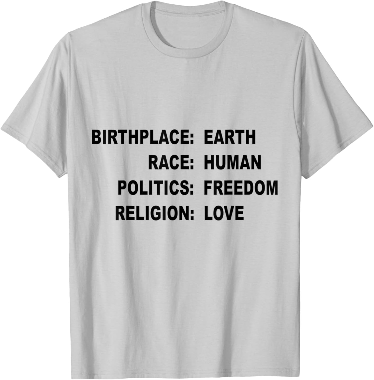 Birthplace Earth Race Human Politics Freedom Religion Love T-Shirt - T-Shirt | Ash