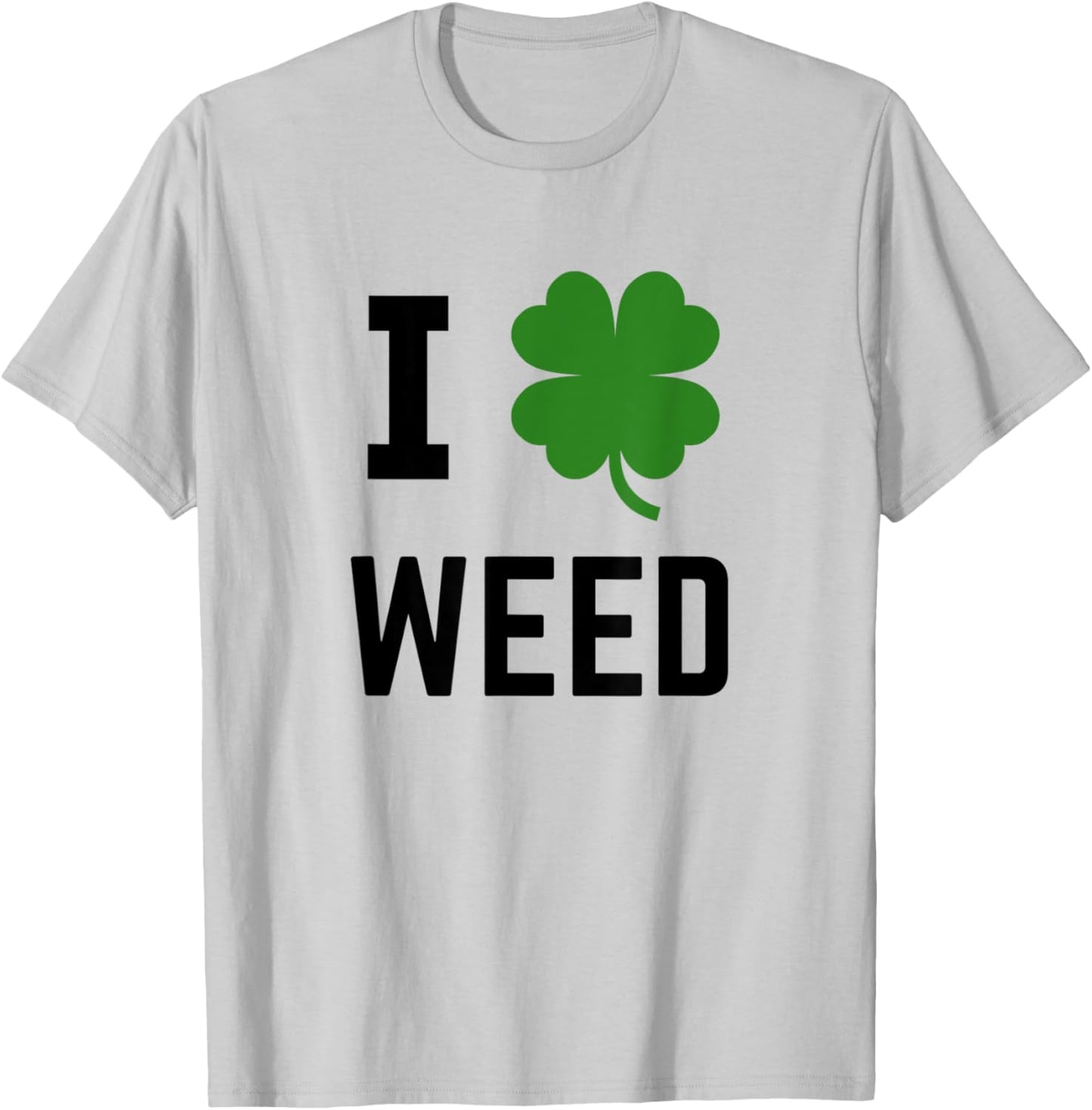 I Shamrock Weed Irish St Patricks Green T-Shirt - T-Shirt | Ash