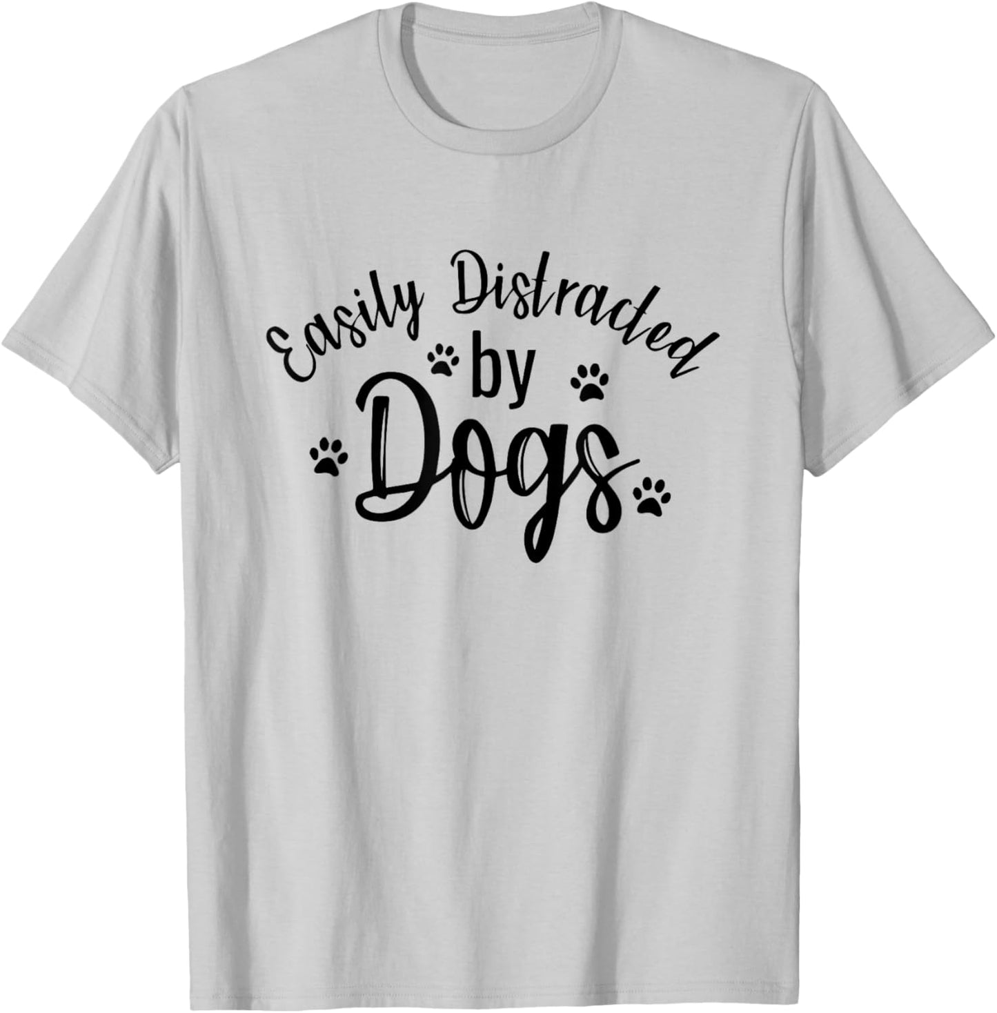 Easily Distracted By Dogs Dog Lover Funny Men Women Girls Kids T-Shirt - T-Shirt | Ash