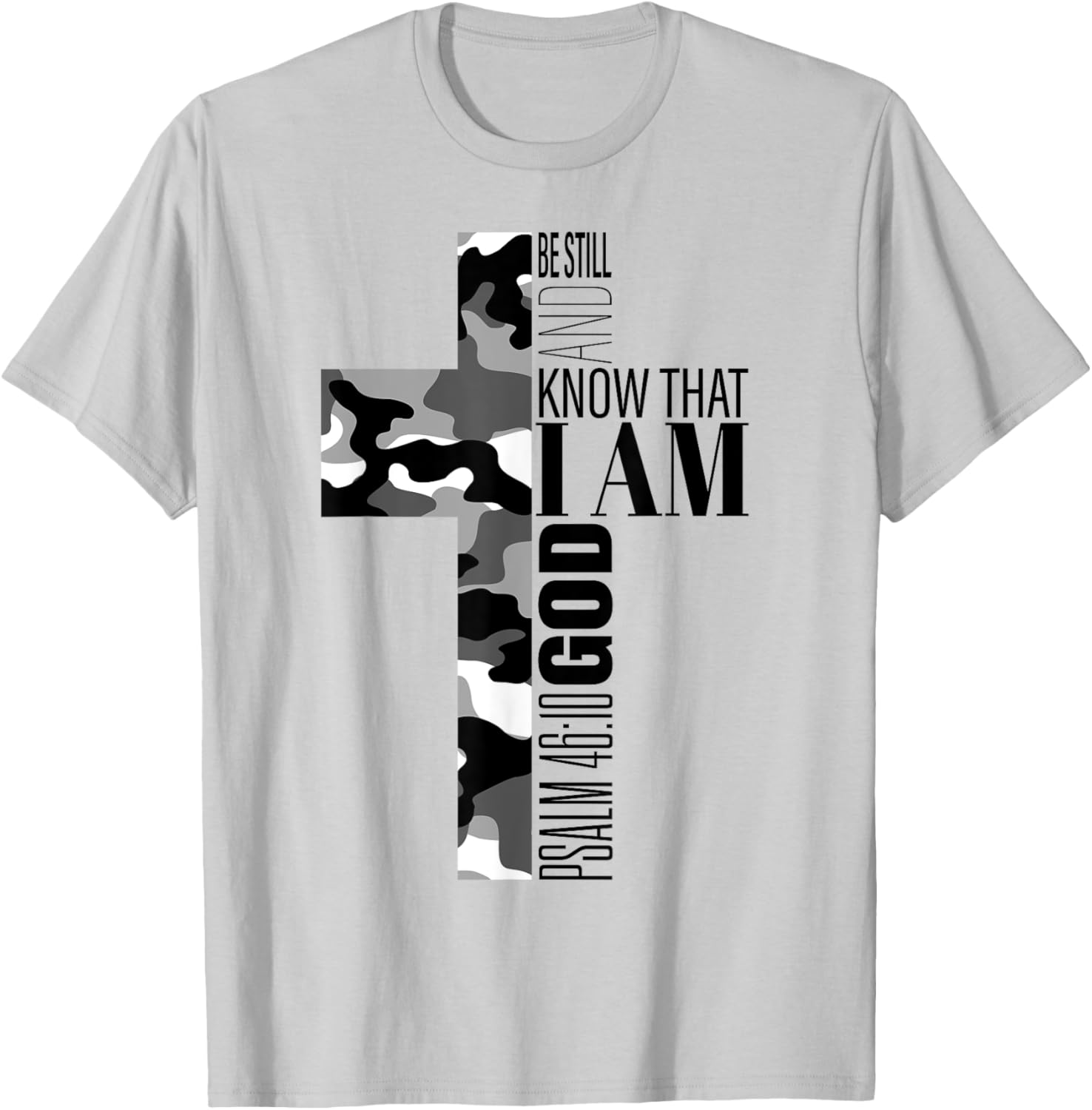 Be Still And Know That I Am God Christian Verse Camo Cross T-Shirt - T-Shirt | Ash