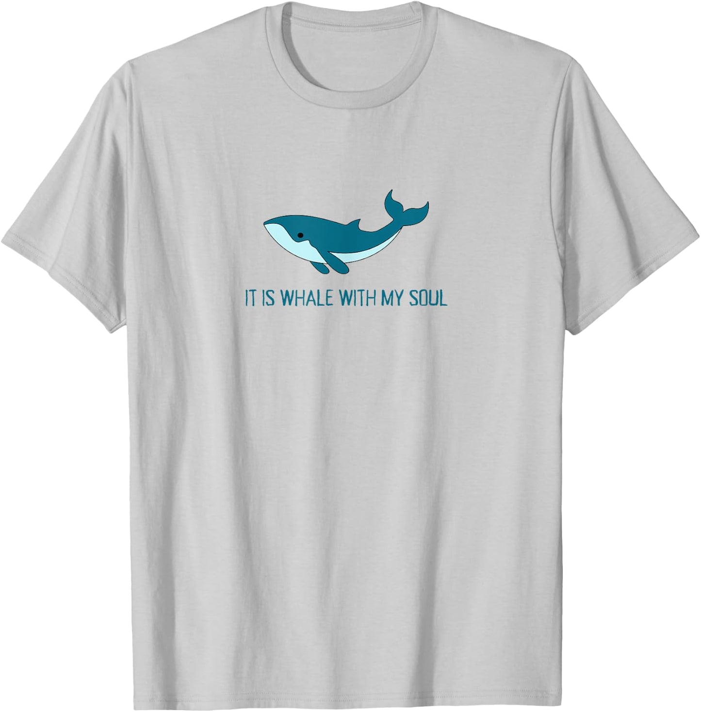 It Is Whale With My Soul Christian Faith Funny Pun Ocean T-Shirt - T-Shirt | Ash