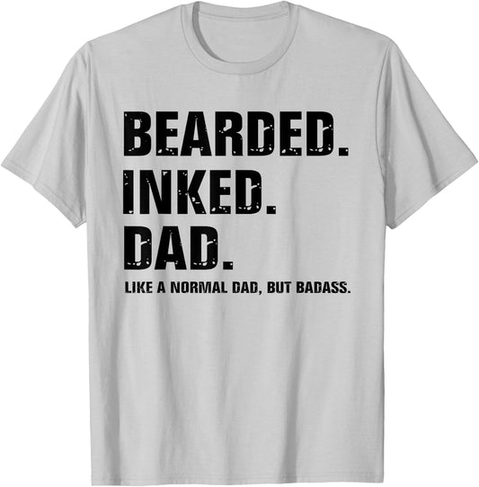 Bearded Inked Dad Like A Normal Dad But Badass T-Shirt - T-Shirt | Ash