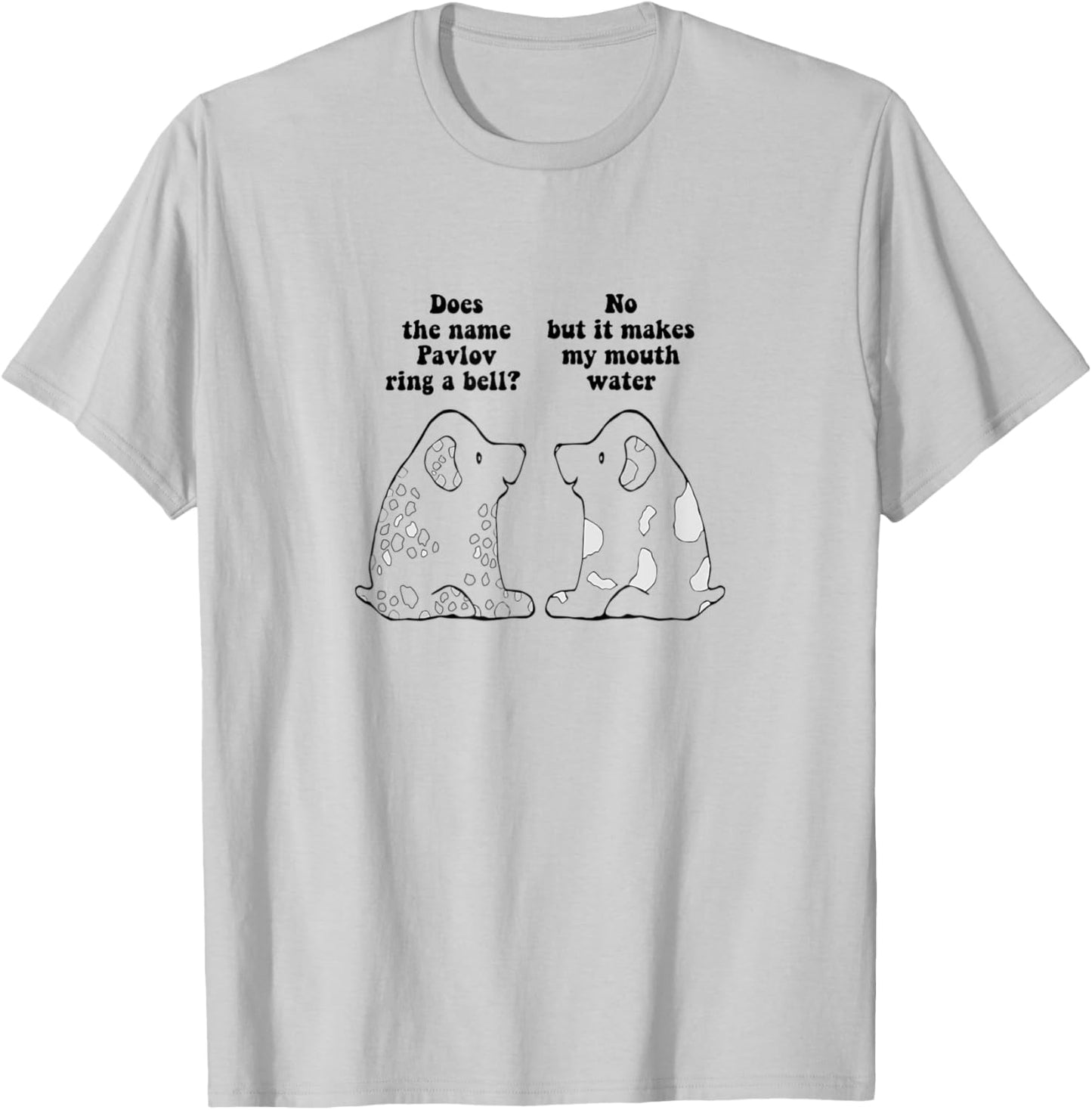 Funny Ivan Pavlov Dog Saying Humour Design Quote Women Kids T-Shirt - T-Shirt | Ash