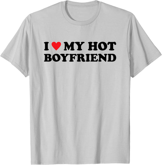 I Love My Hot Boyfriend T-Shirt - T-Shirt | Ash