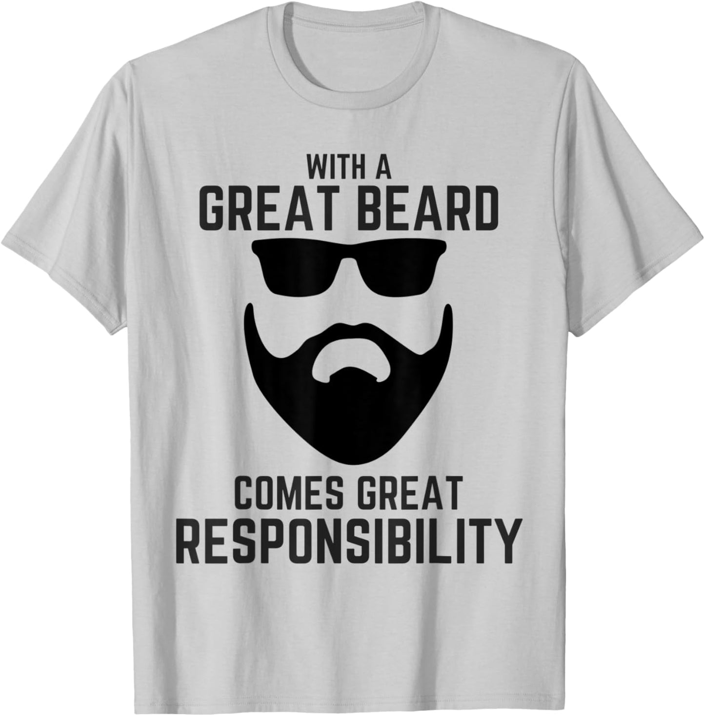 Great Beard Comes Great Responsibility Beard T-Shirt - T-Shirt | Ash