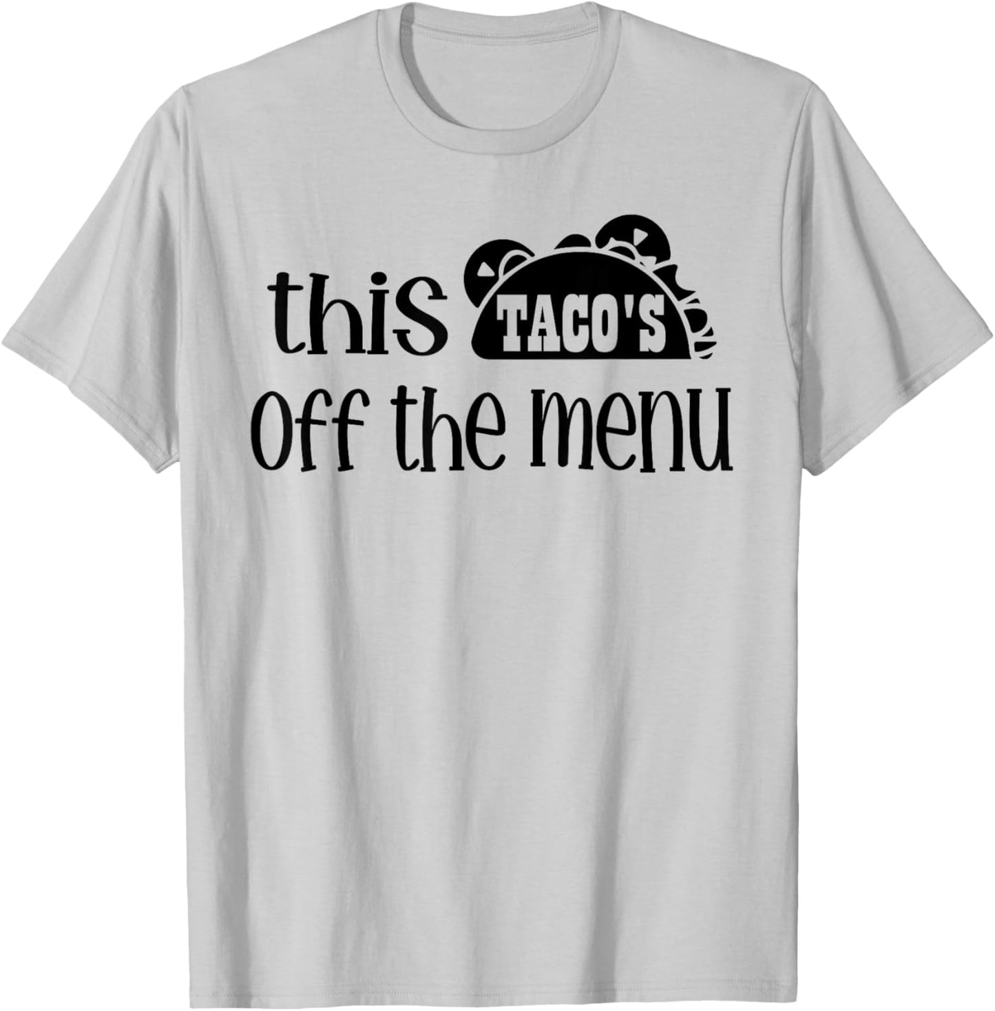 Funny Mexican Food Saying This Tacos Off Menu Mexican T-Shirt - T-Shirt | Ash
