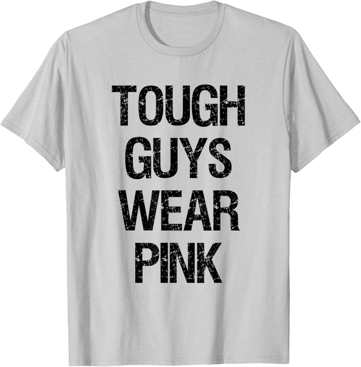 Tough Guys Tough Boys Wear Pink Funny Pink Color Lovers T-Shirt - T-Shirt | Ash