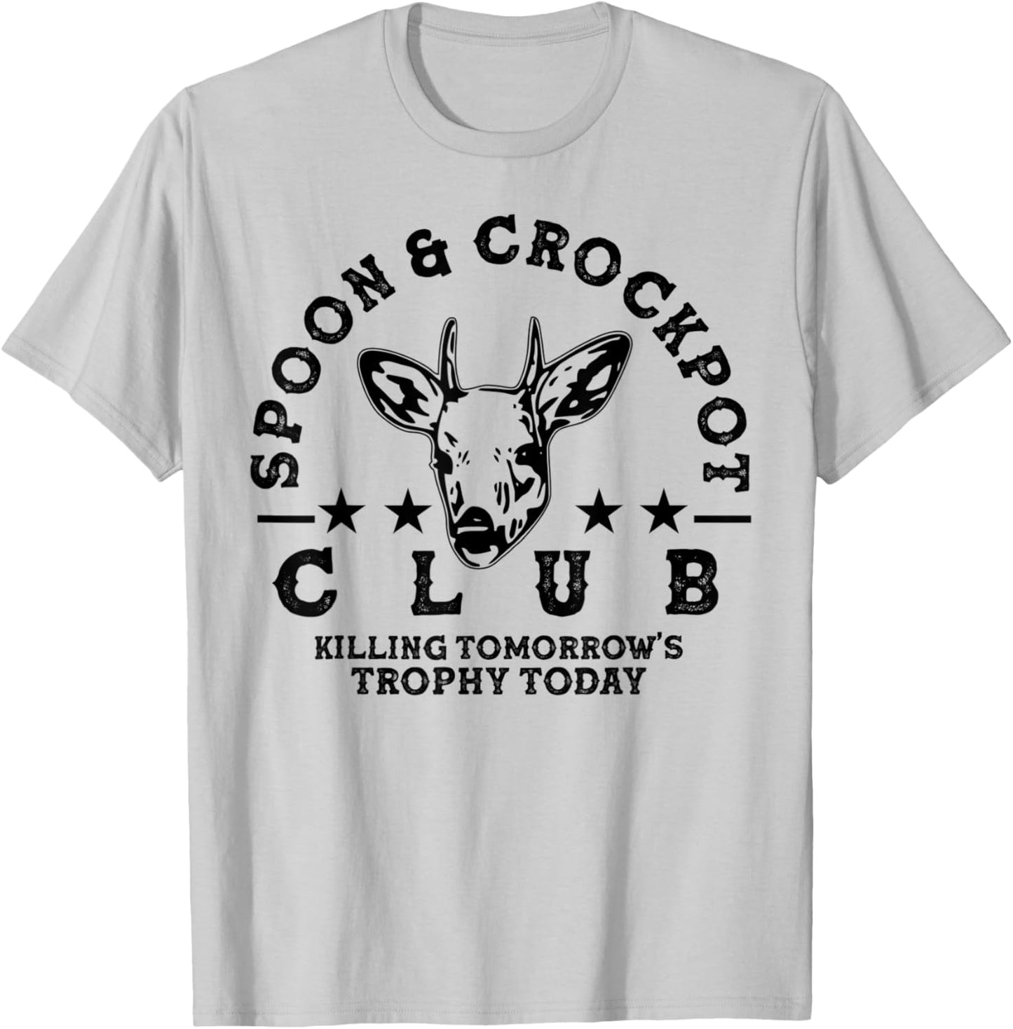 Spoon And Crockpot Club Tomorrow's Trophy Deer Hunting Joke T-Shirt - T-Shirt | Ash