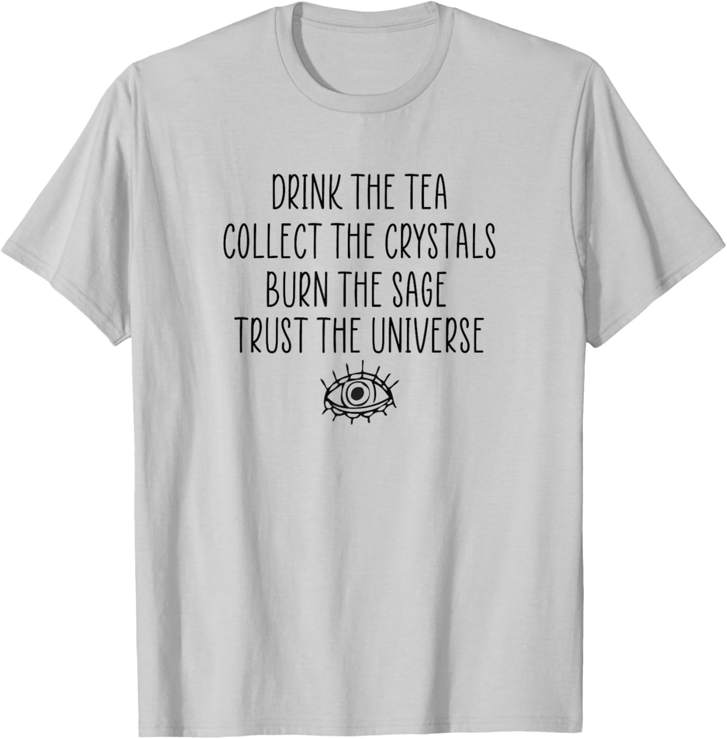 Mystical Metaphysical Tea Sage Crystals Trust the Universe T-Shirt - T-Shirt | Ash