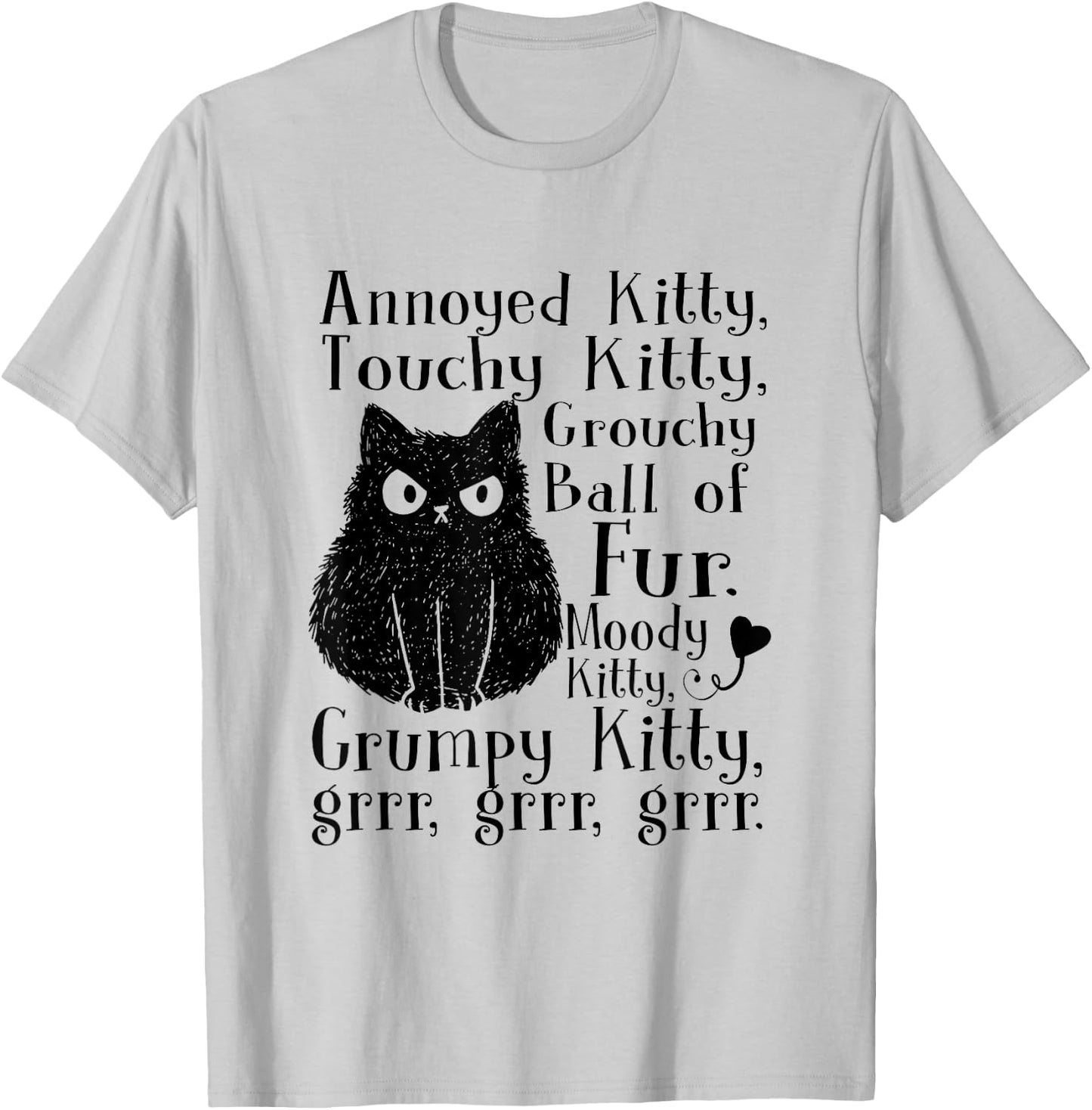 Annoyed Kitty Touchy Kitty Grouchy Ball Of Fur Moody Kitty T-Shirt - T-Shirt | Ash