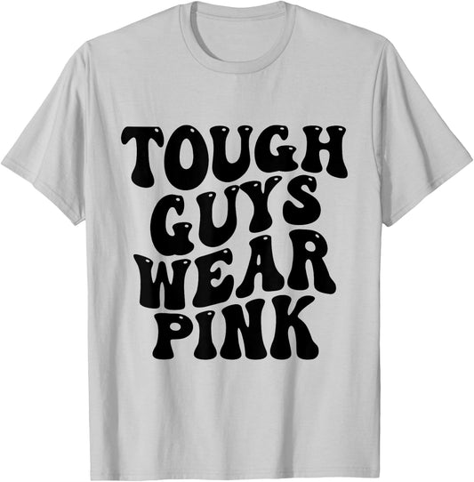 Tough Guys Wear Pink Breast Cancer Awareness T-Shirt - T-Shirt | Ash